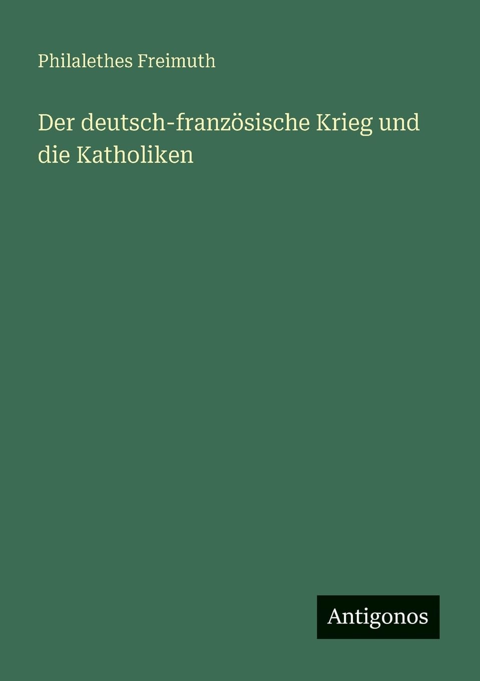 Der deutsch-französische Krieg und die Katholiken Classics