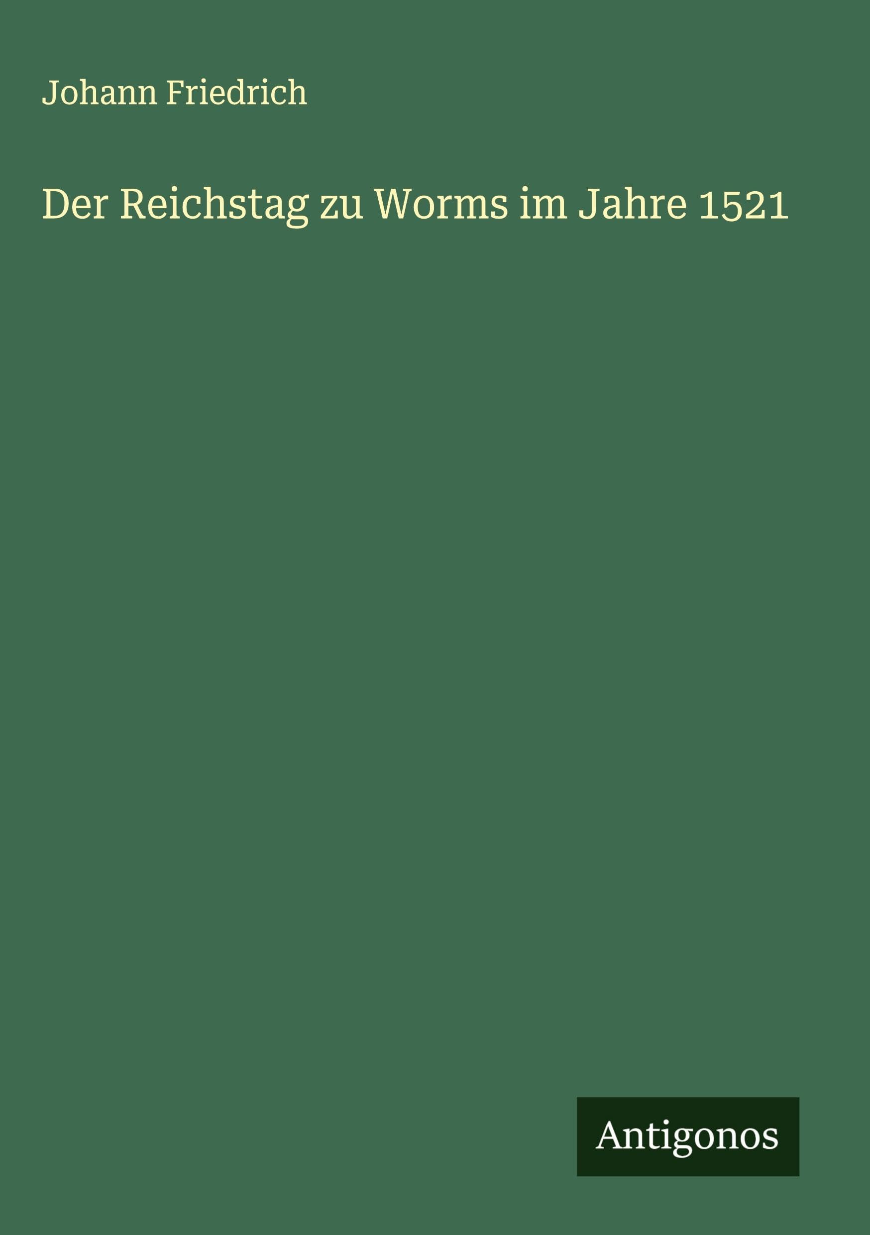 Der Reichstag zu Worms im Jahre 1521 Classics