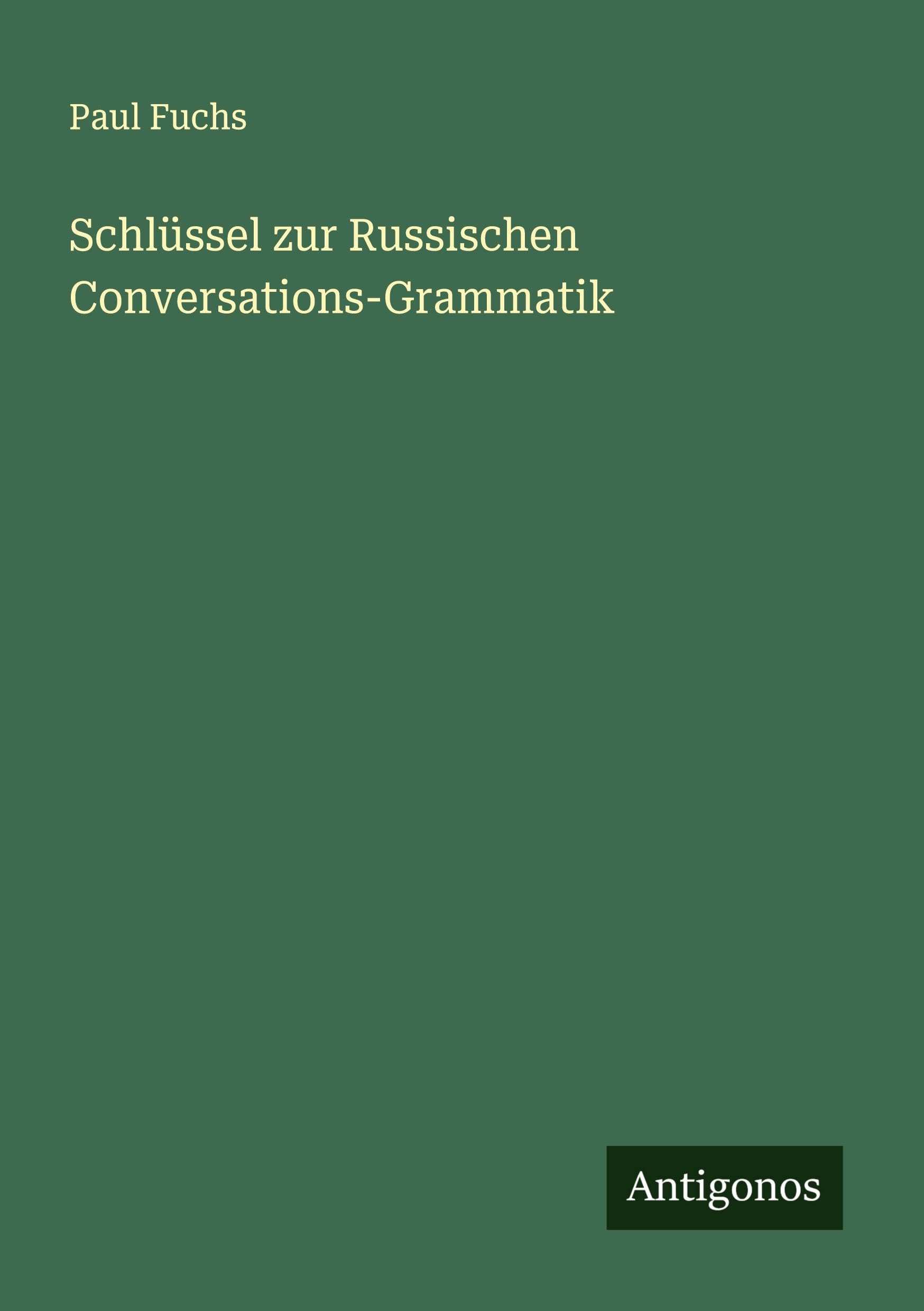 Schlüssel zur Russischen Conversations-Grammatik Classics