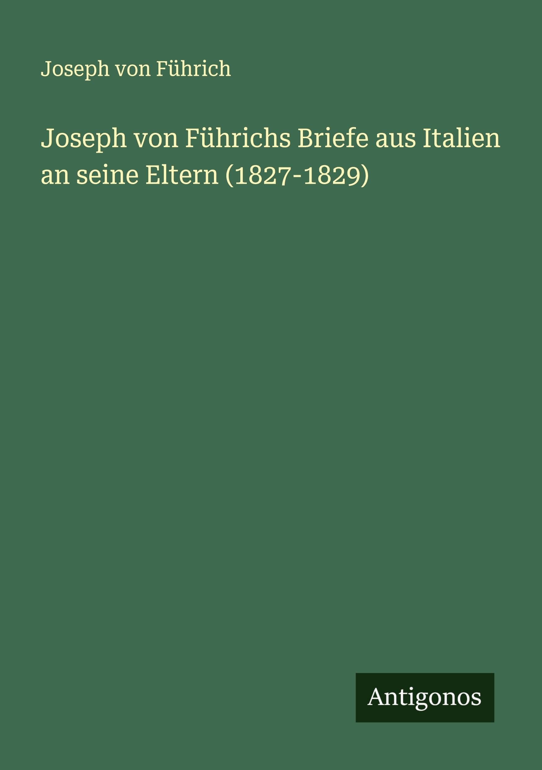 Joseph von Führichs Briefe aus Italien an seine Eltern (1827-1829) Classics