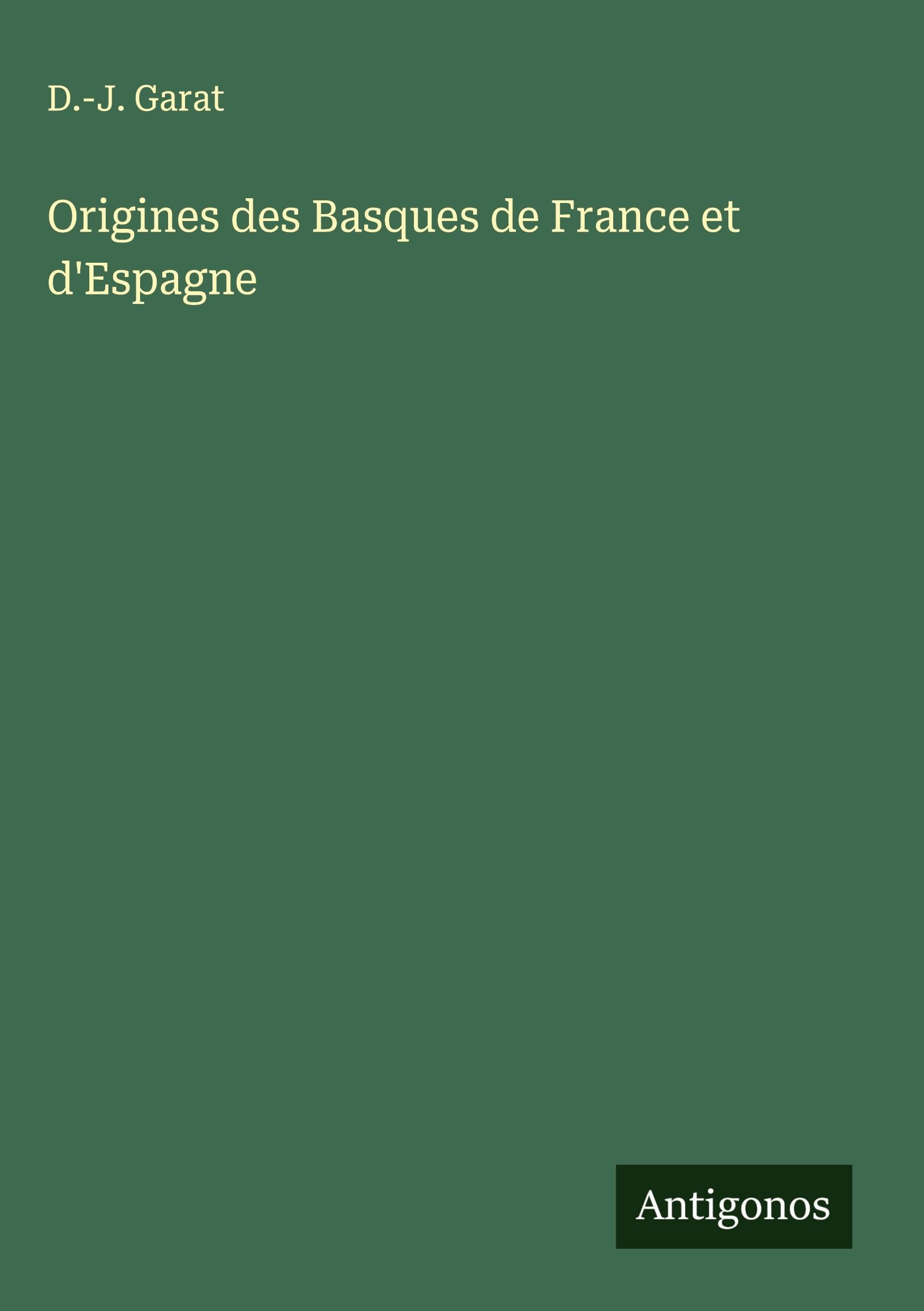 Origines des Basques de France et d'Espagne Classics