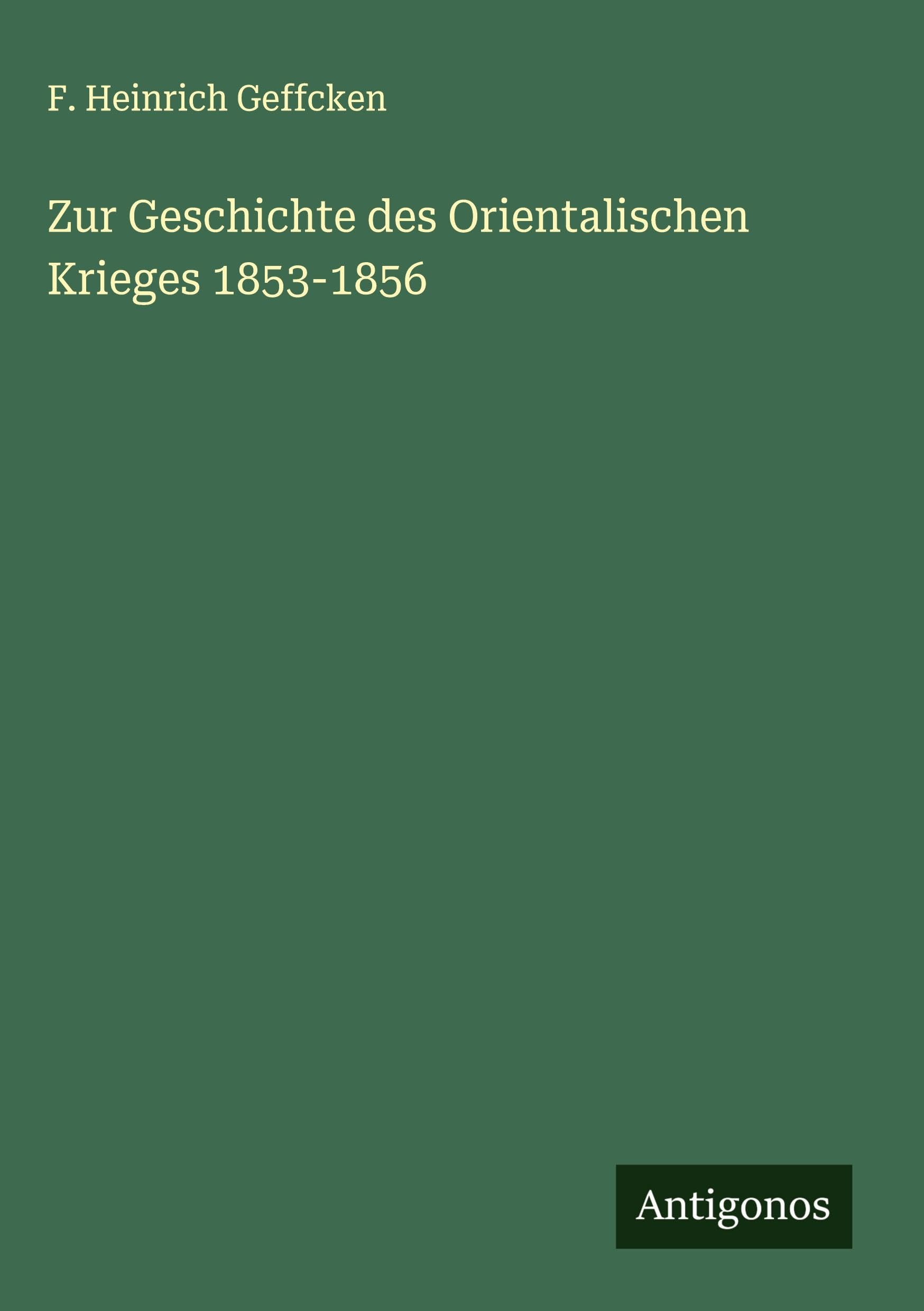 Zur Geschichte des Orientalischen Krieges 1853-1856 Classics