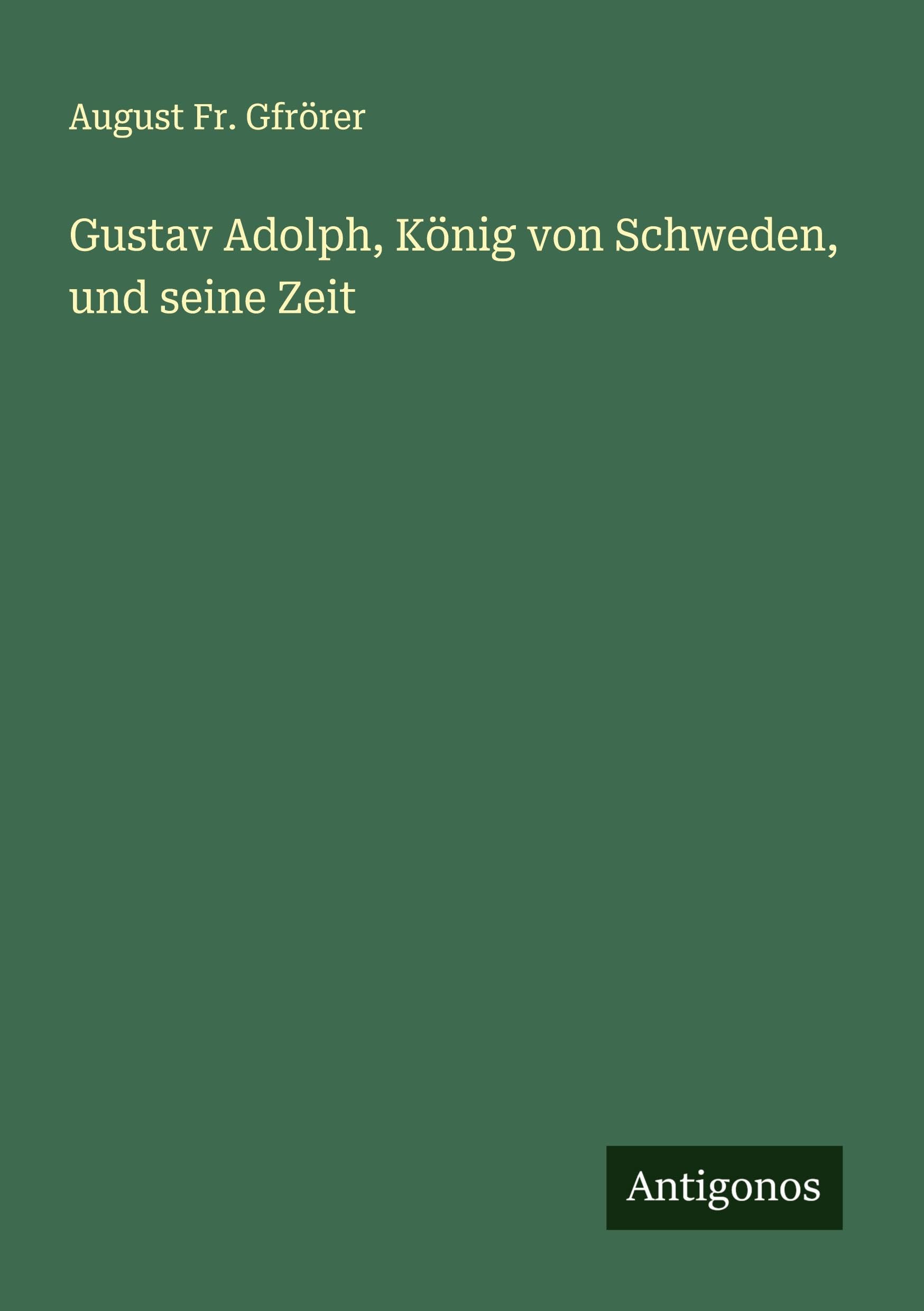 Gustav Adolph, König von Schweden, und seine Zeit Classics