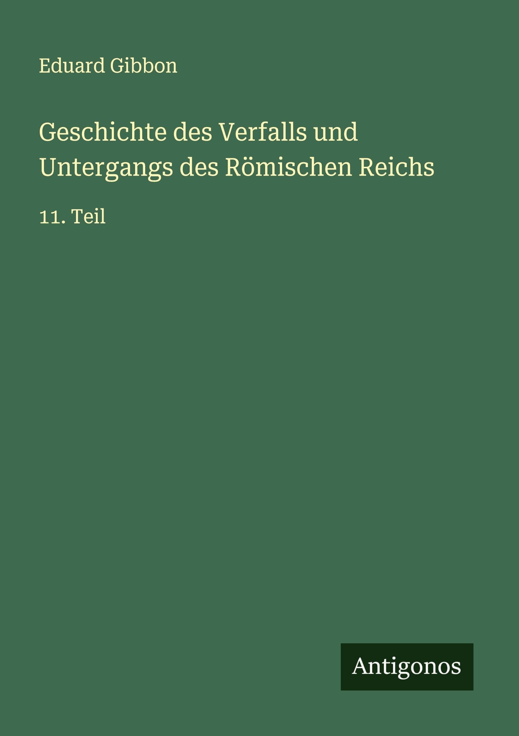 Geschichte des Verfalls und Untergangs des Römischen Reichs Classics