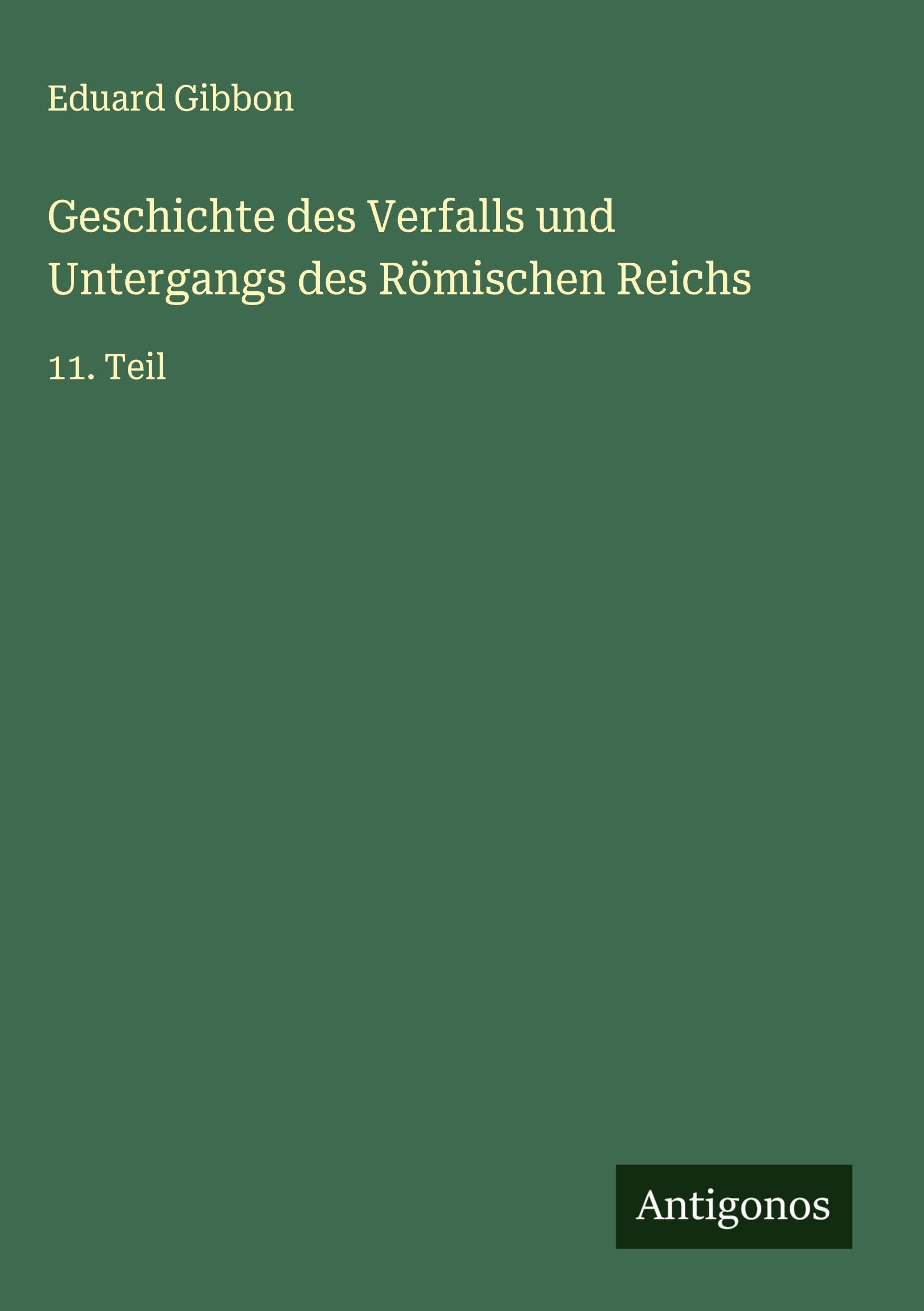 Geschichte des Verfalls und Untergangs des Römischen Reichs Classics