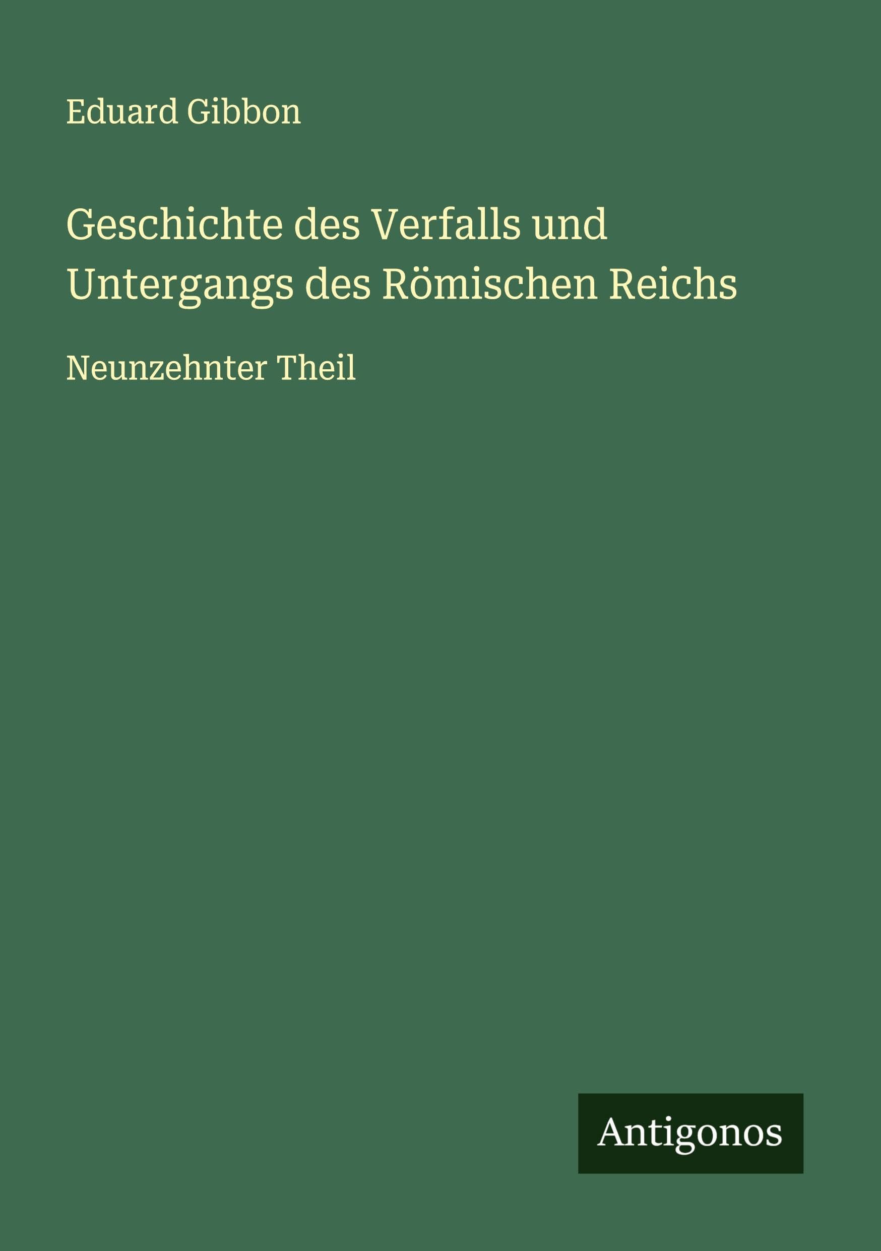 Geschichte des Verfalls und Untergangs des Römischen Reichs Classics