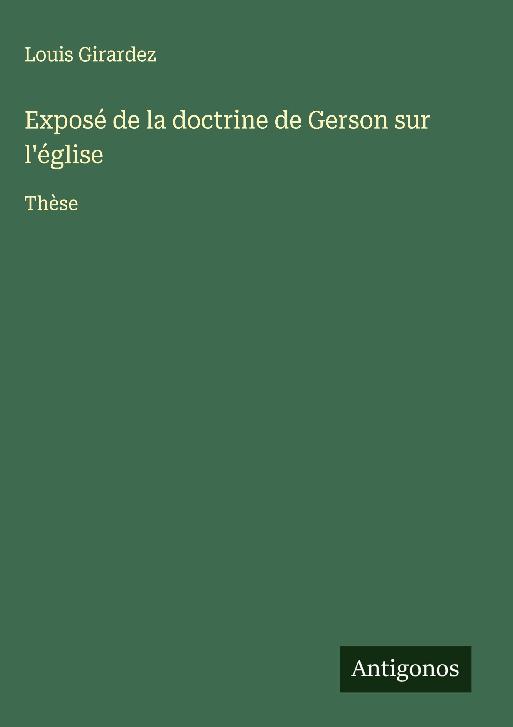 Exposé de la doctrine de Gerson sur l'église Classics