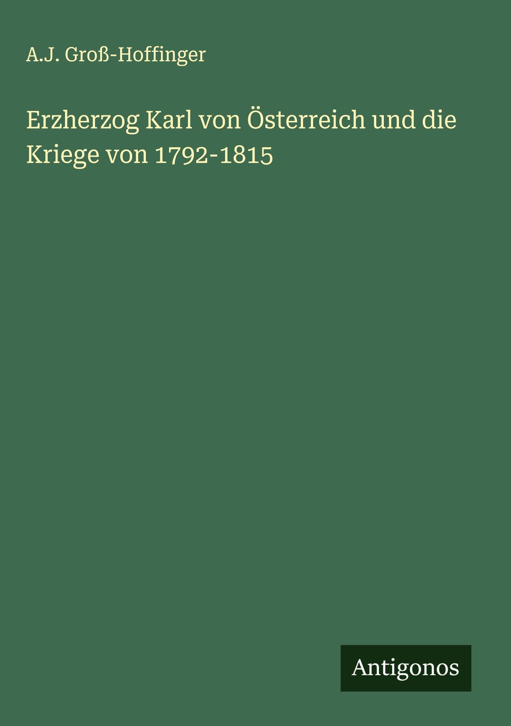 Erzherzog Karl von Österreich und die Kriege von 1792-1815 Classics