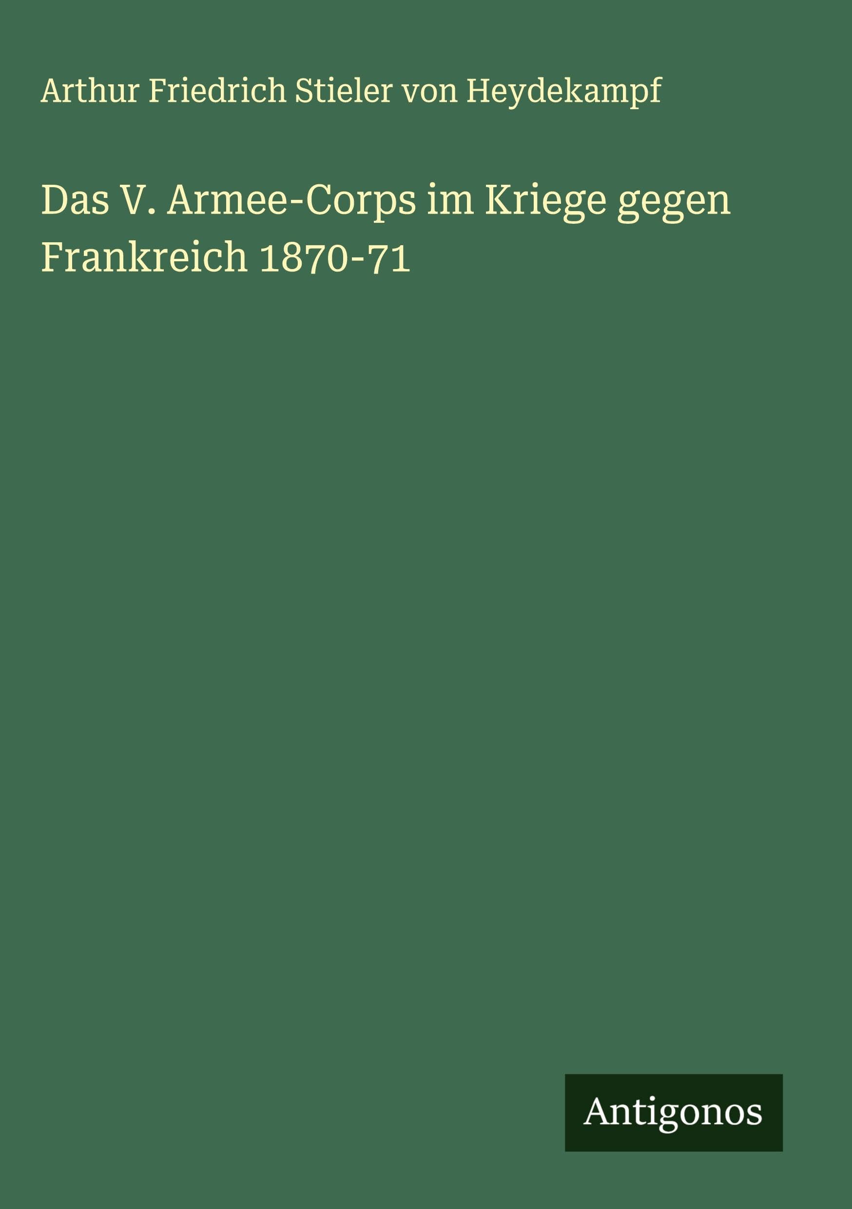 Das V. Armee-Corps im Kriege gegen Frankreich 1870-71 Classics