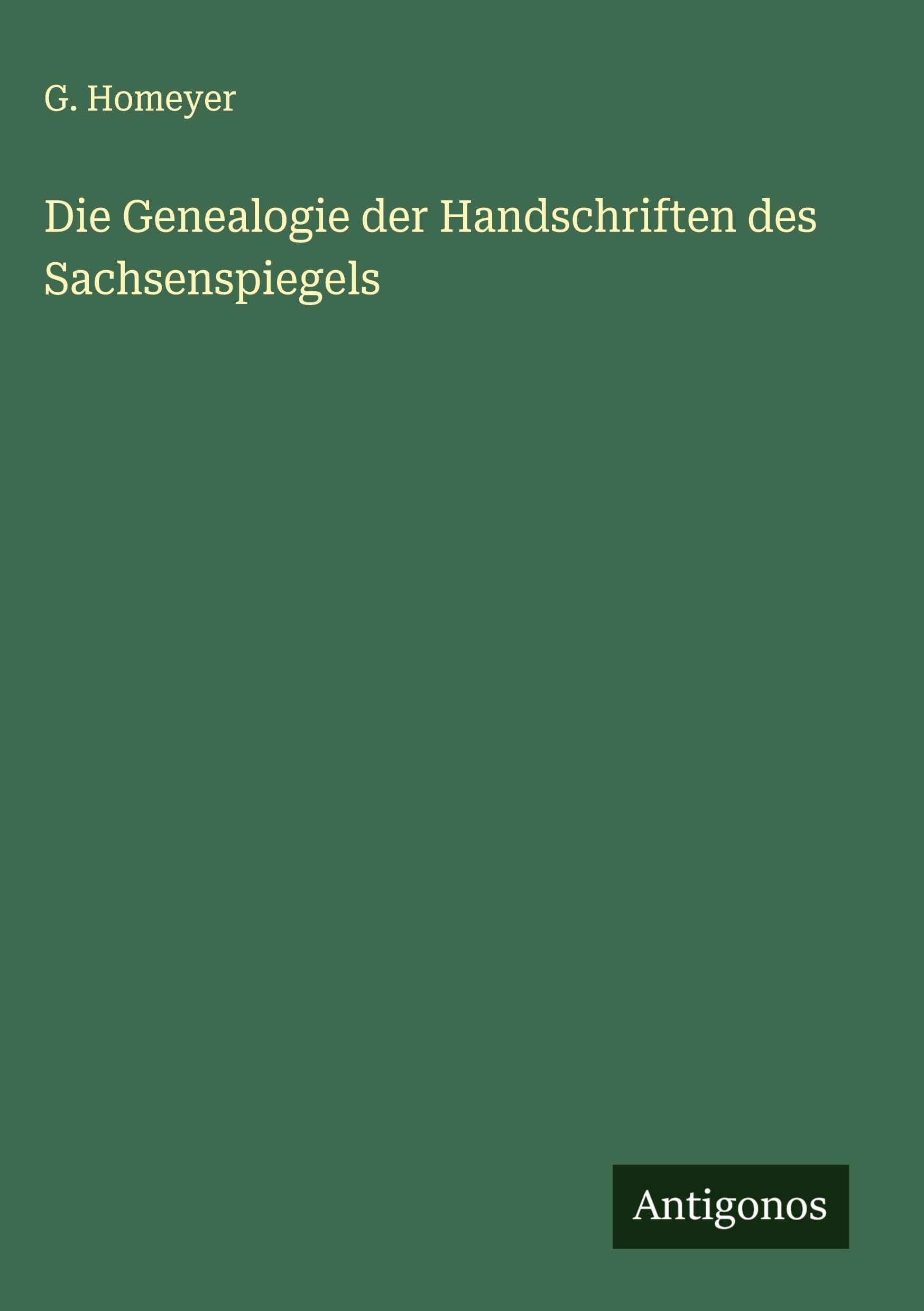 Die Genealogie der Handschriften des Sachsenspiegels Classics