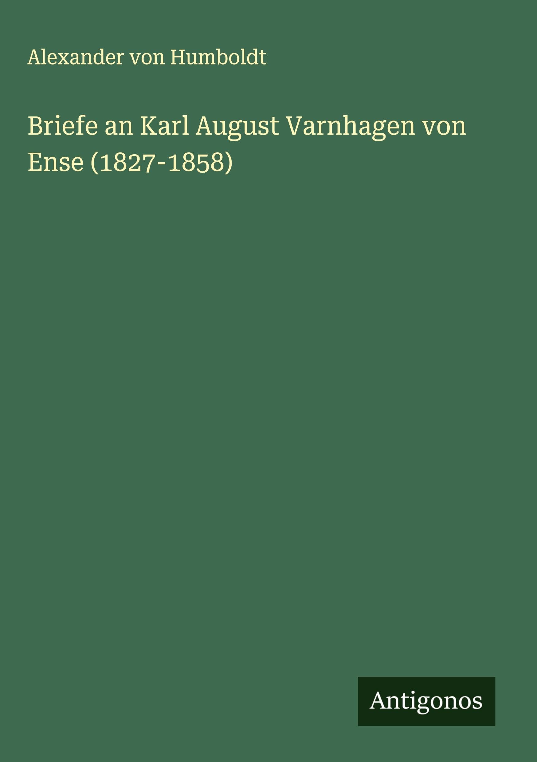 Briefe an Karl August Varnhagen von Ense (1827-1858) Classics