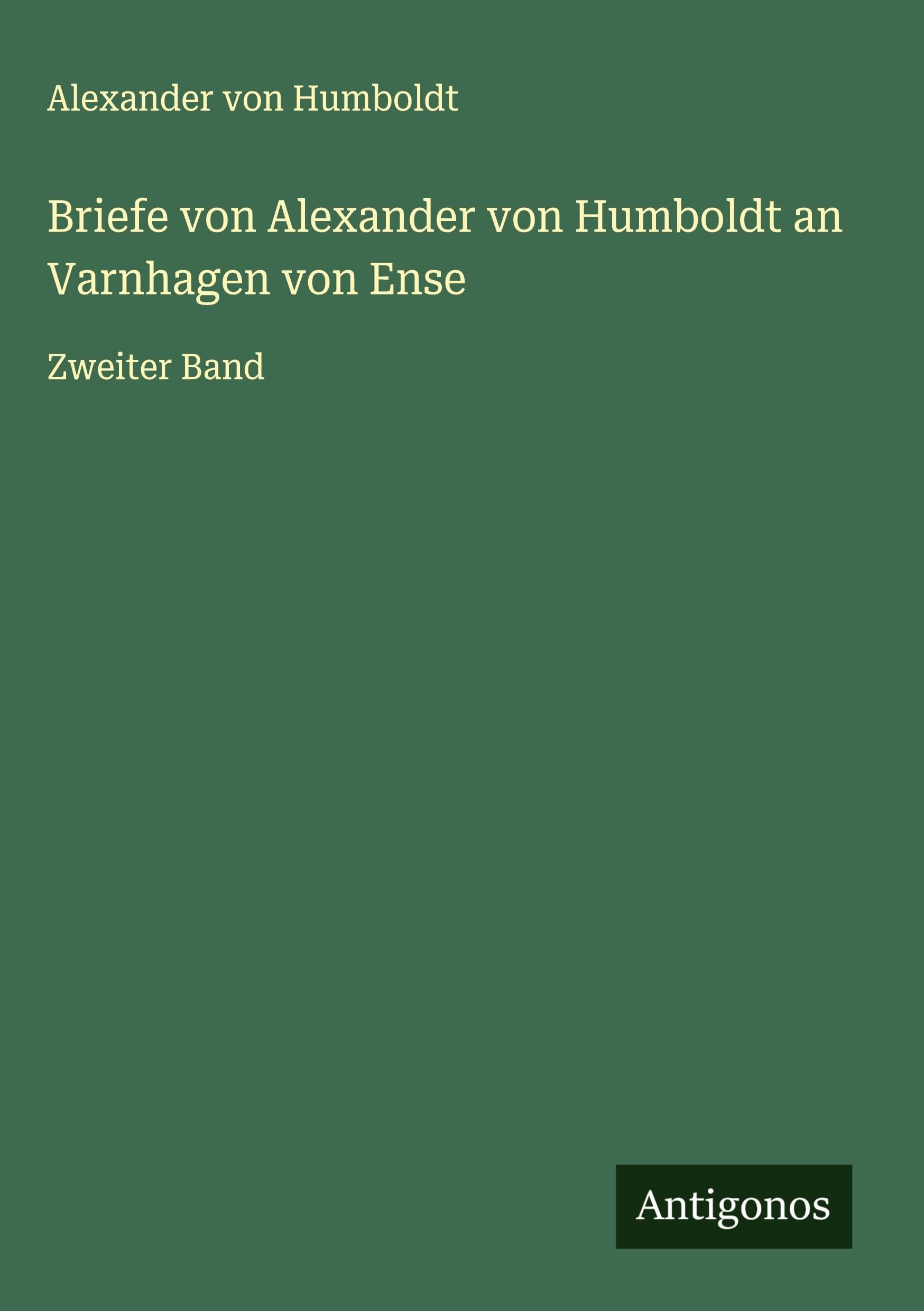 Briefe von Alexander von Humboldt an Varnhagen von Ense Classics