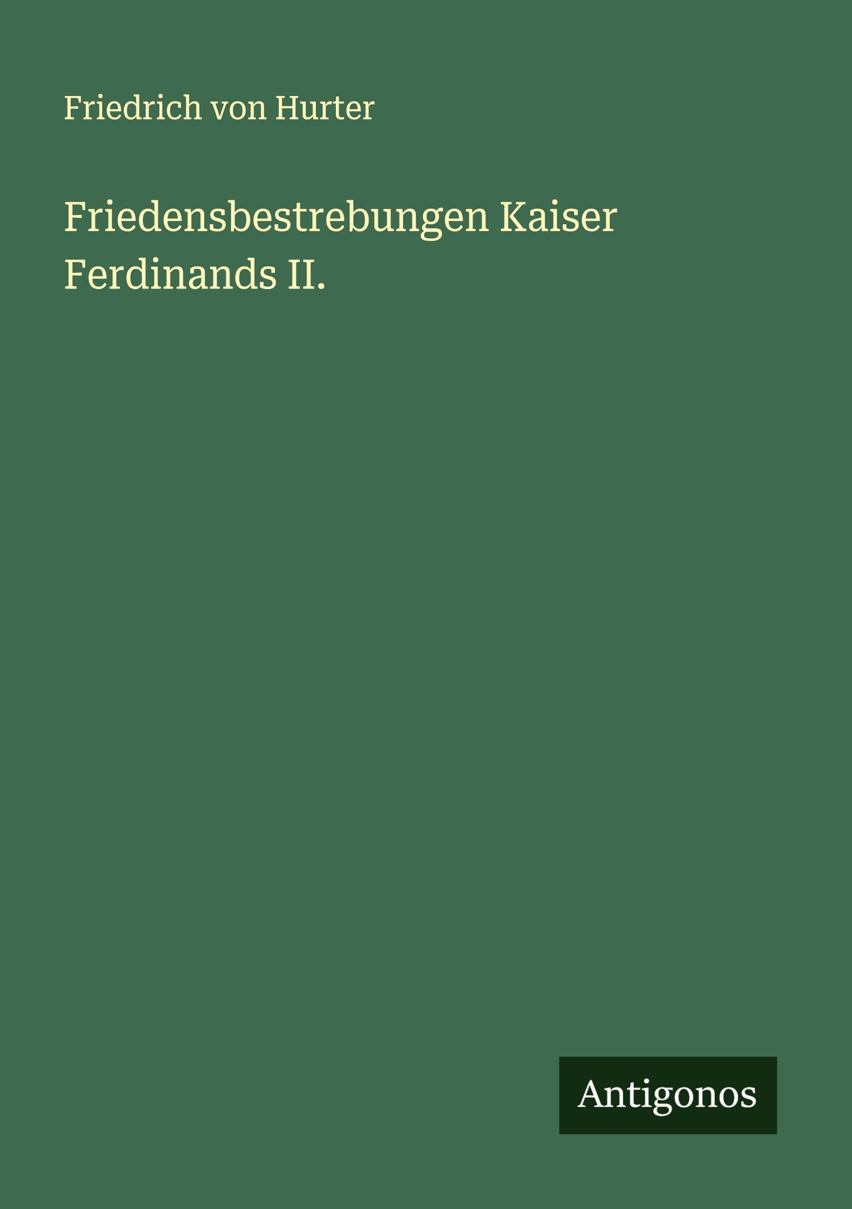 Friedensbestrebungen Kaiser Ferdinands II. Classics