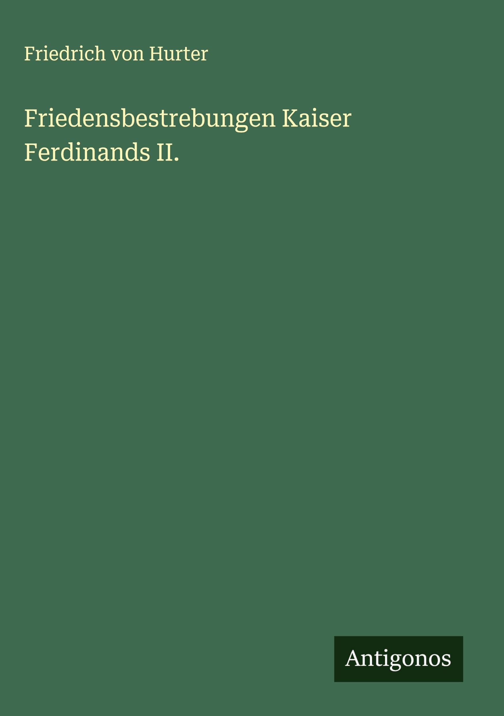 Friedensbestrebungen Kaiser Ferdinands II. Classics