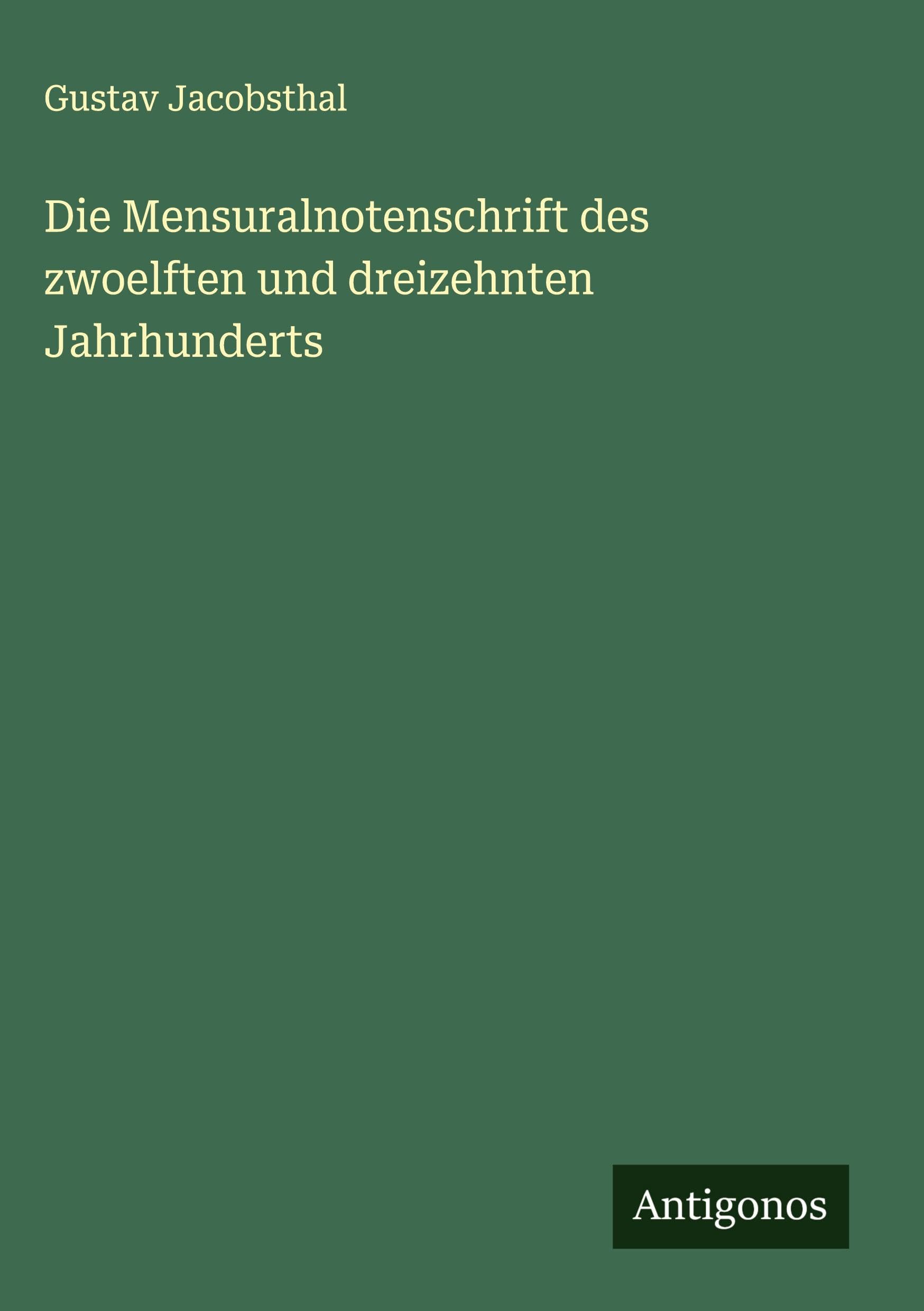 Die Mensuralnotenschrift des zwoelften und dreizehnten Jahrhunderts Classics