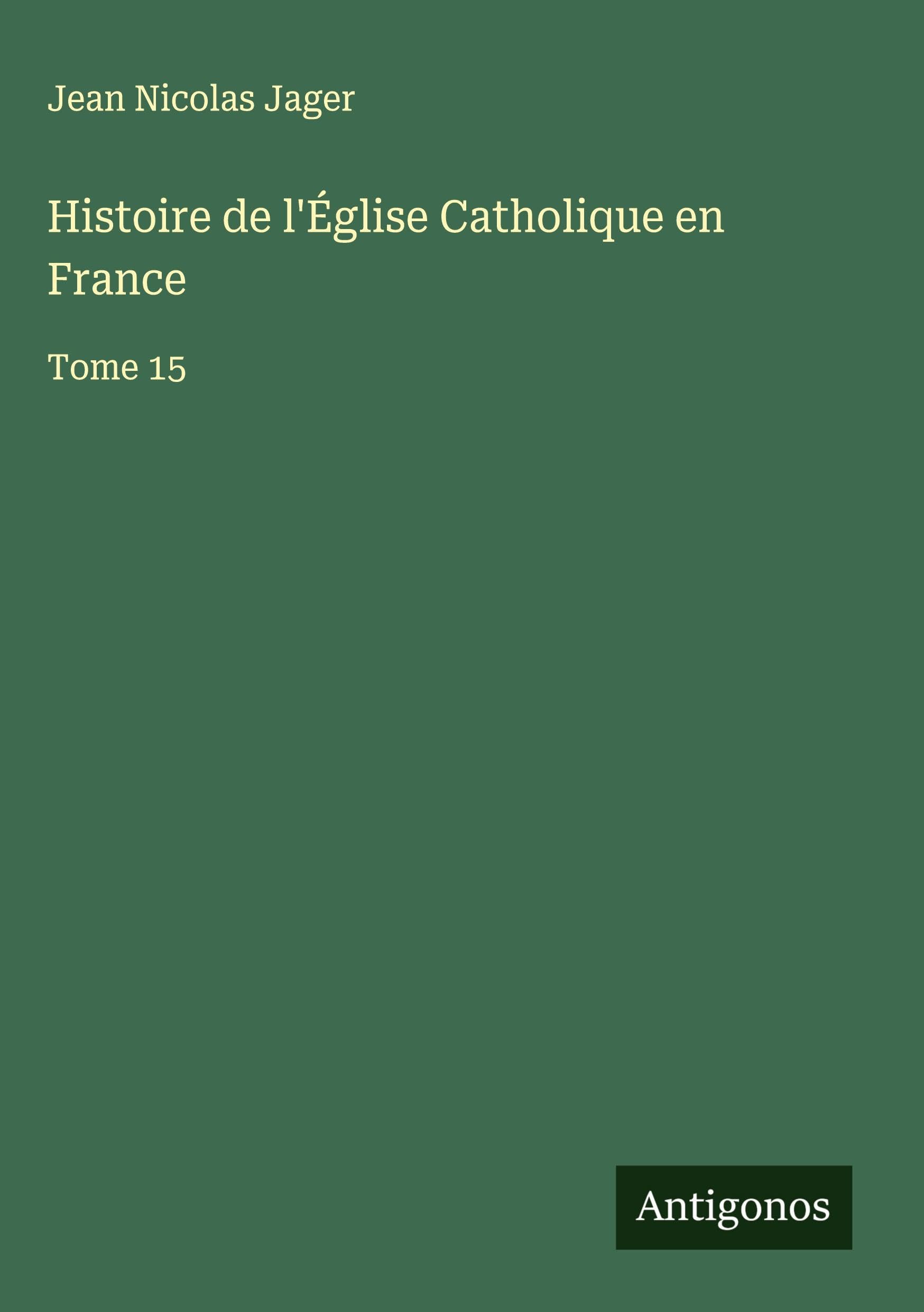 Histoire de l'Église Catholique en France Classics