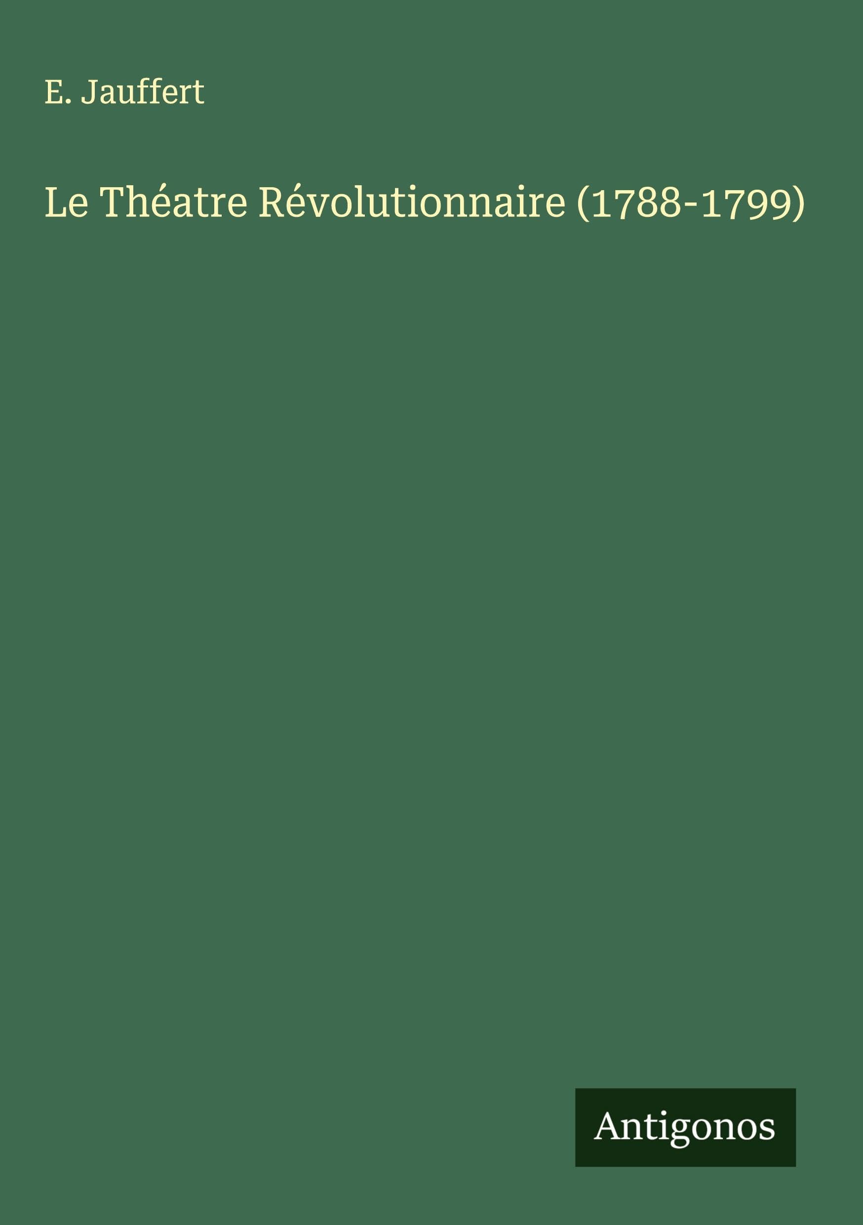 Le Théatre Révolutionnaire (1788-1799) Classics