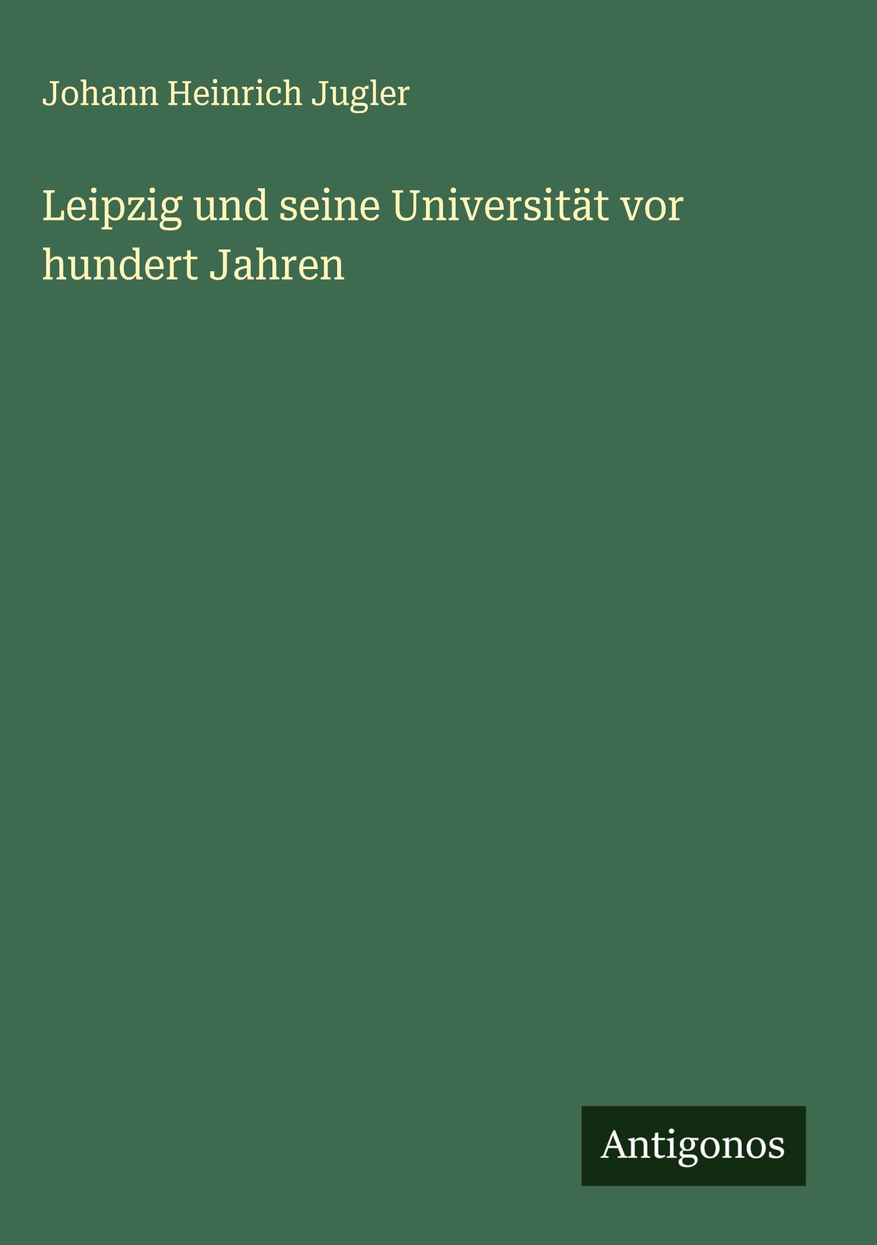 Leipzig und seine Universität vor hundert Jahren Classics