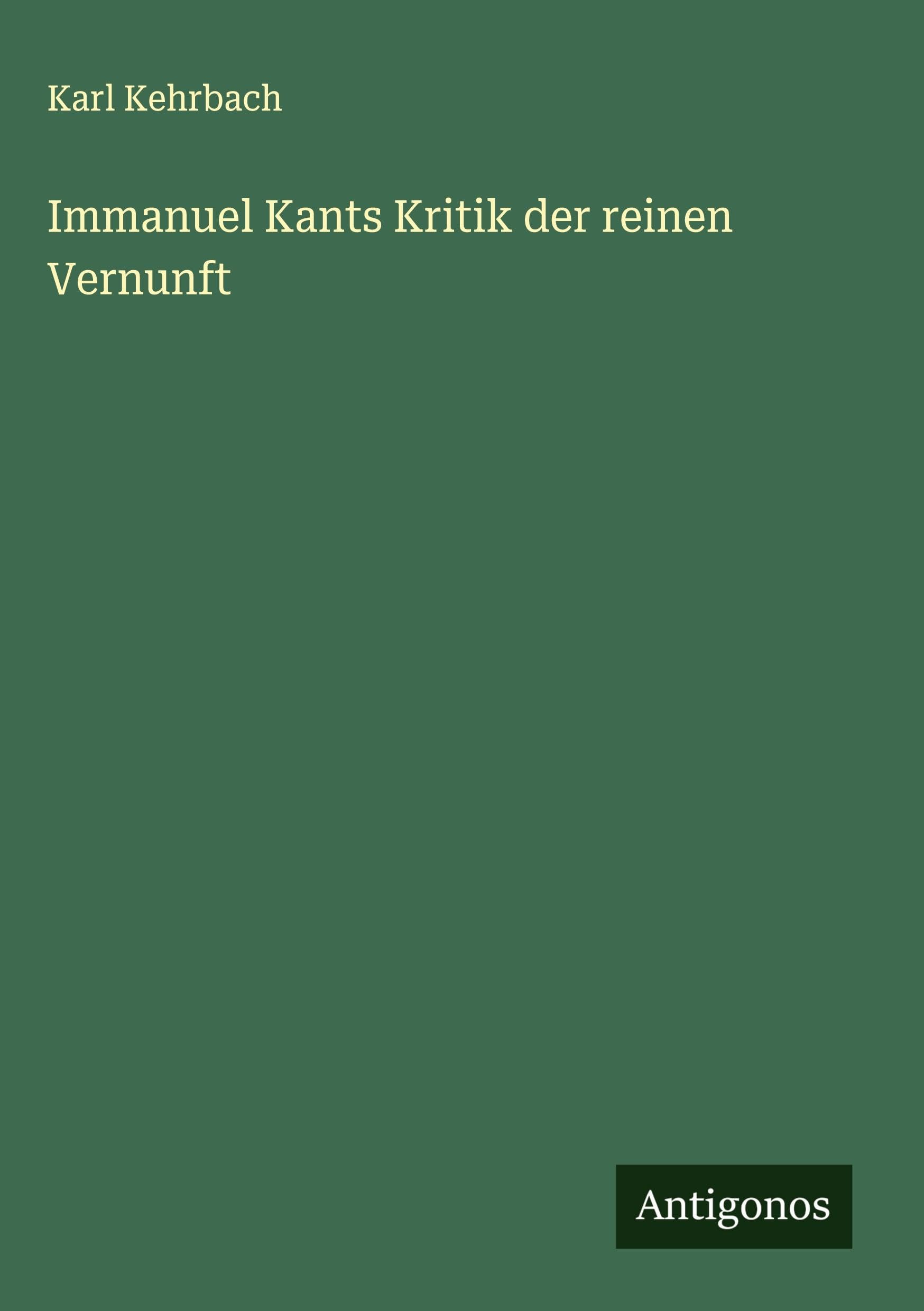 Immanuel Kants Kritik der reinen Vernunft Classics