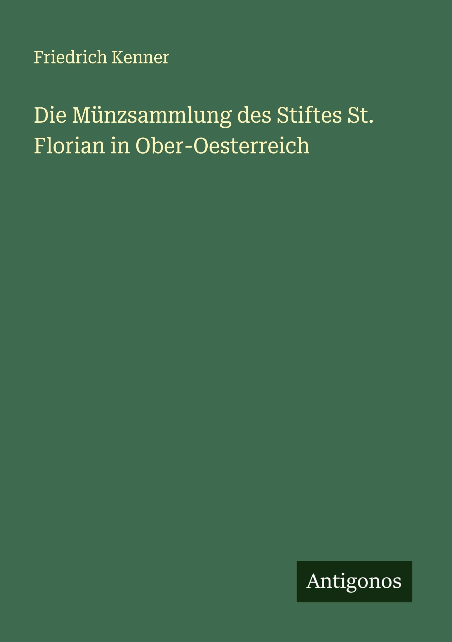 Die Münzsammlung des Stiftes St. Florian in Ober-Oesterreich Classics