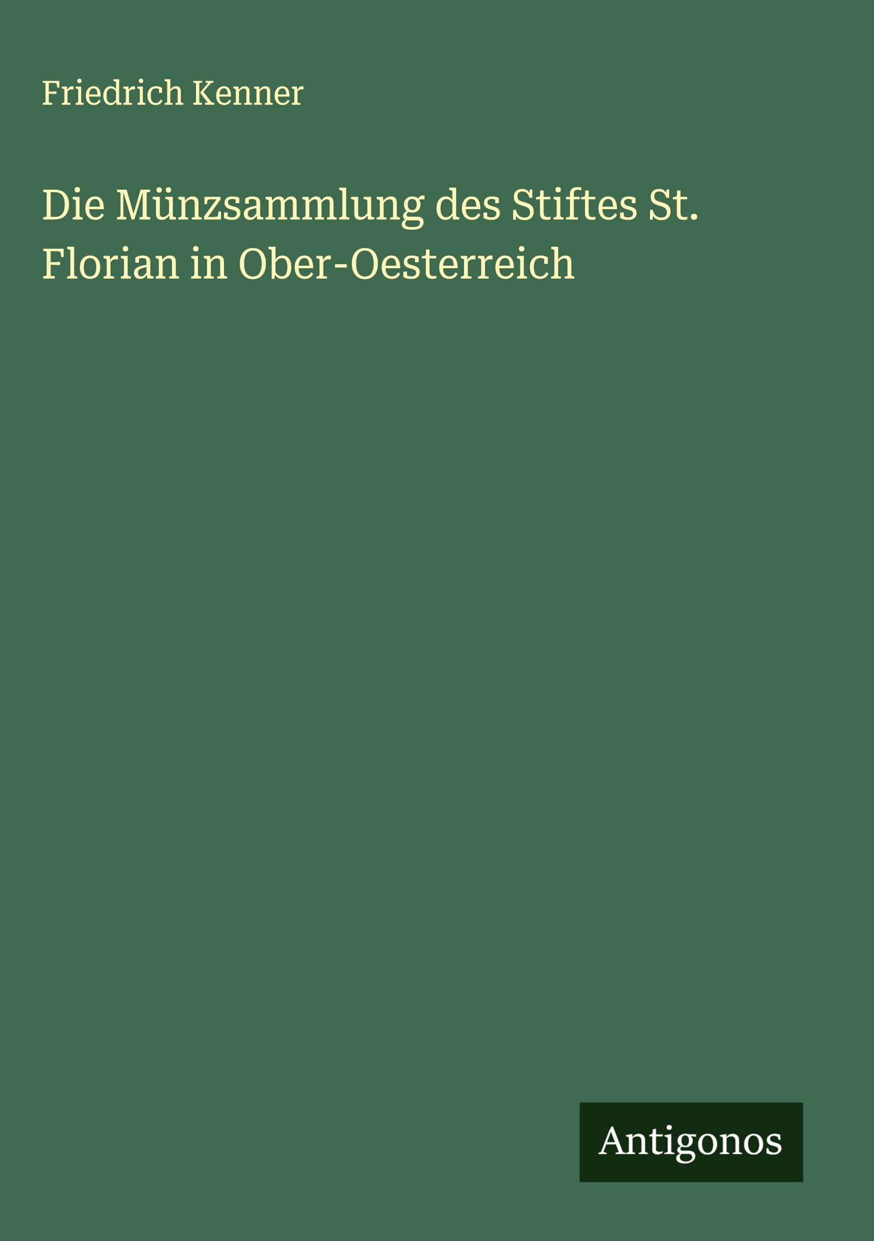 Die Münzsammlung des Stiftes St. Florian in Ober-Oesterreich Classics