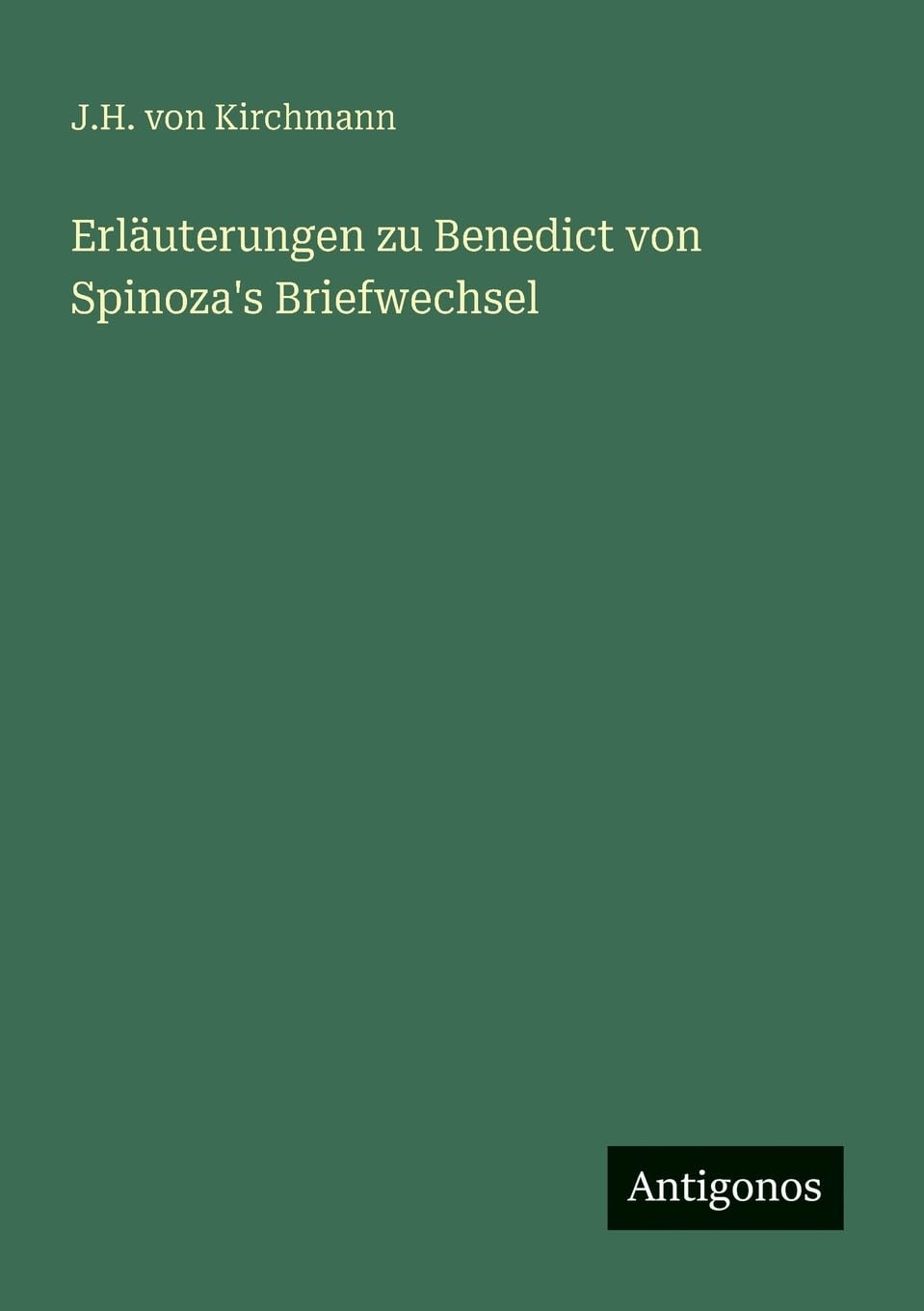 Erläuterungen zu Benedict von Spinoza's Briefwechsel Classics