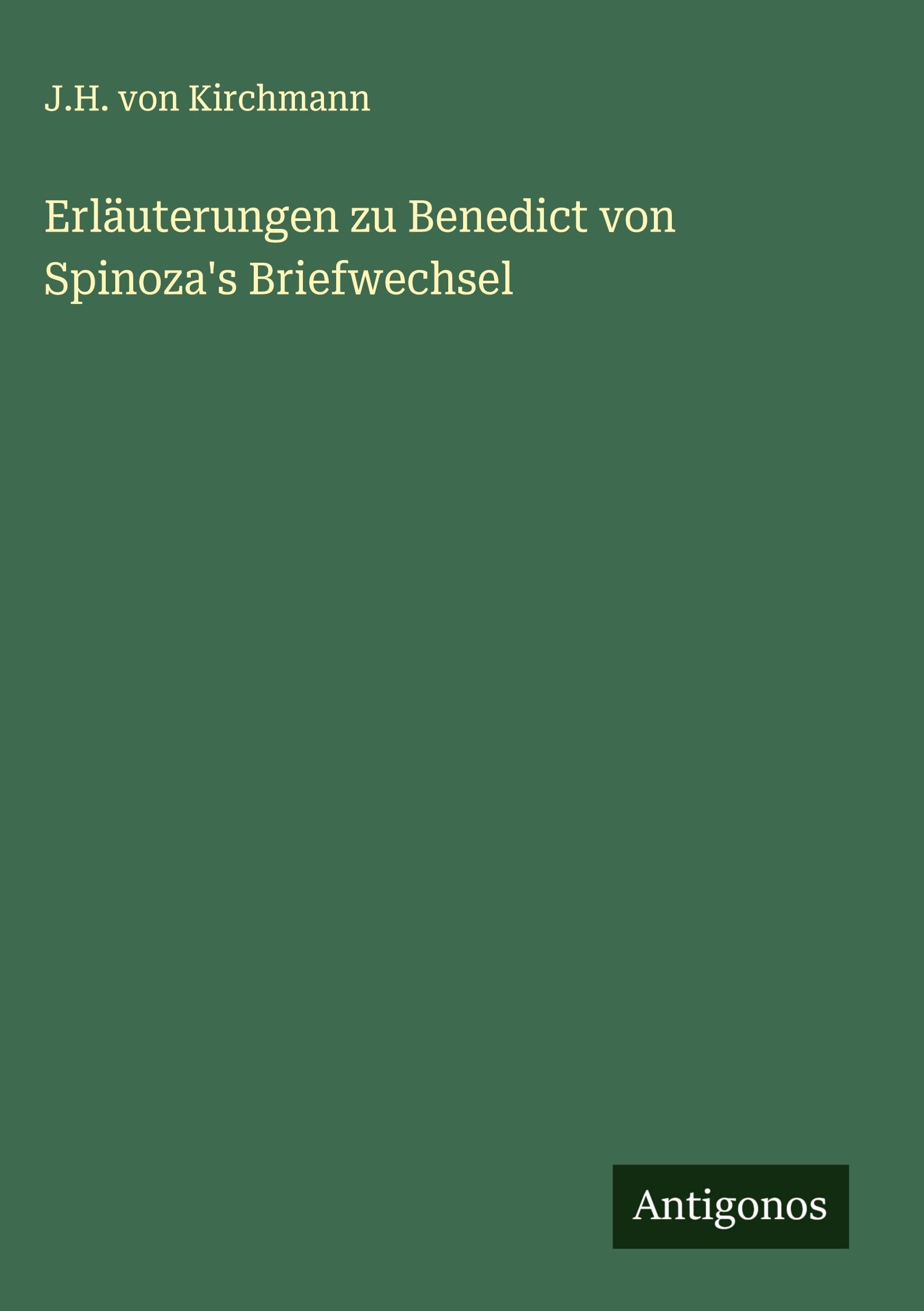 Erläuterungen zu Benedict von Spinoza's Briefwechsel Classics