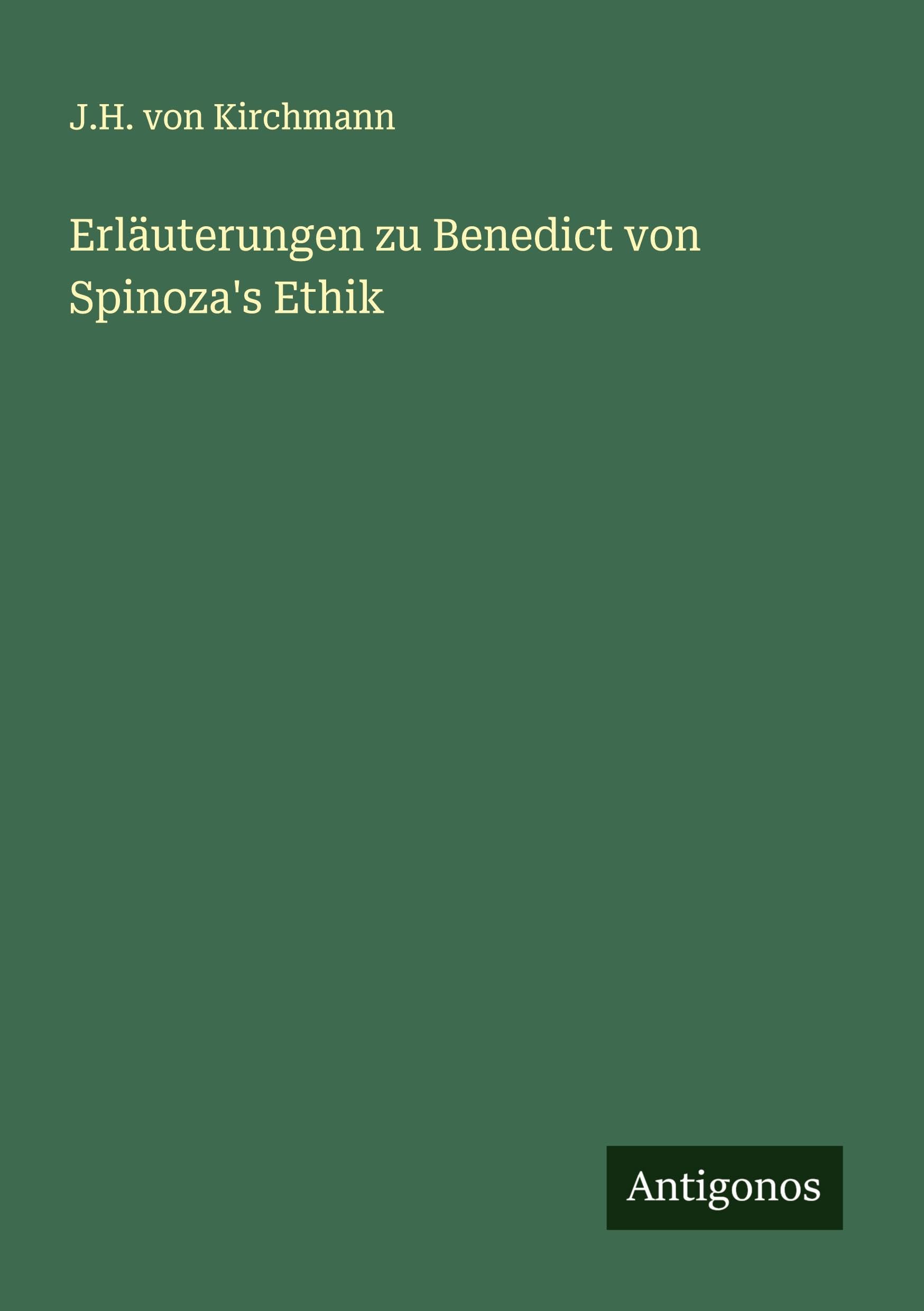 Erläuterungen zu Benedict von Spinoza's Ethik Classics