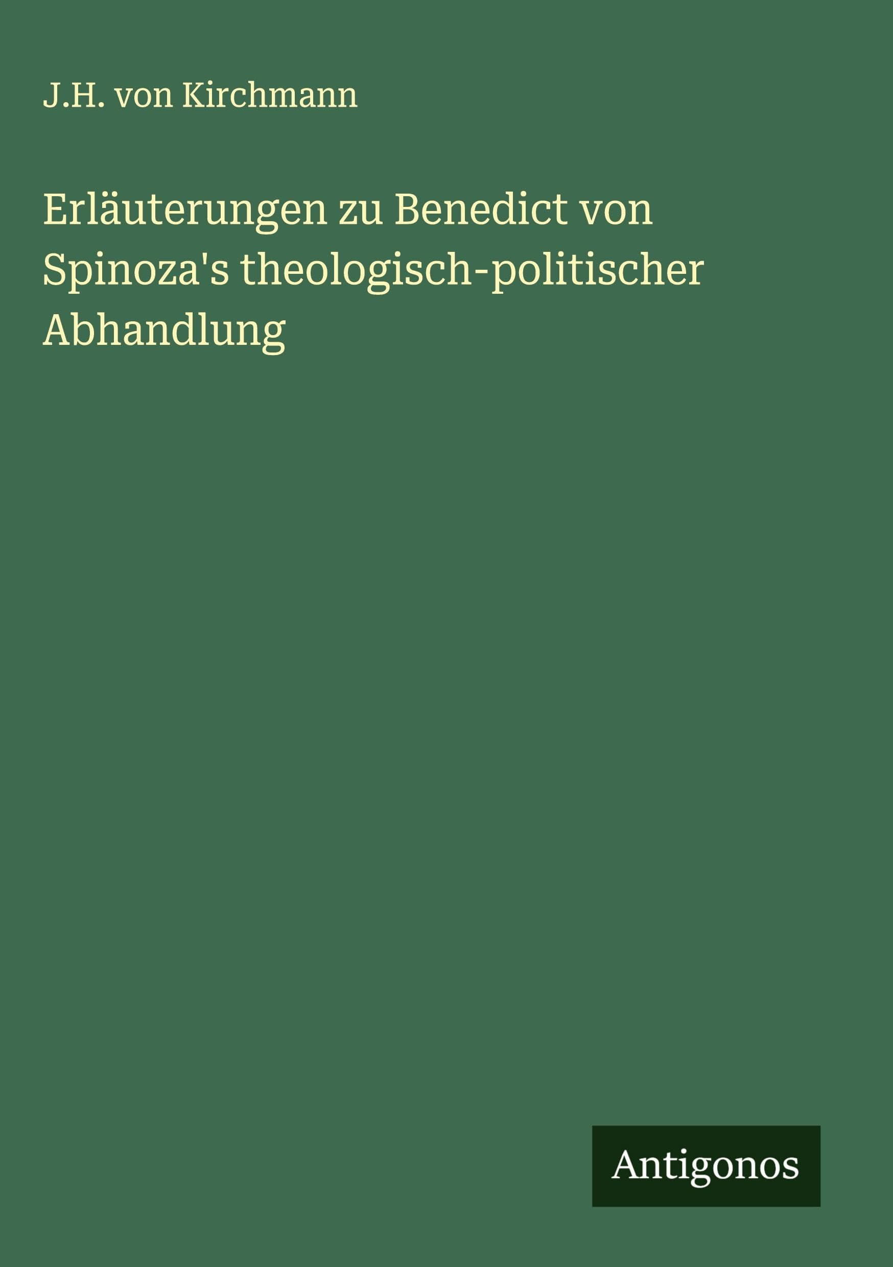 Erläuterungen zu Benedict von Spinoza's theologisch-politischer Abhandlung Classics