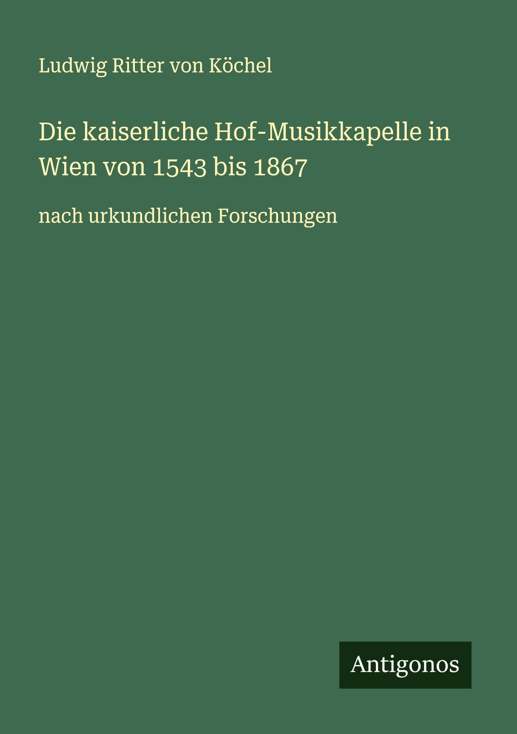 Die kaiserliche Hof-Musikkapelle in Wien von 1543 bis 1867 Classics