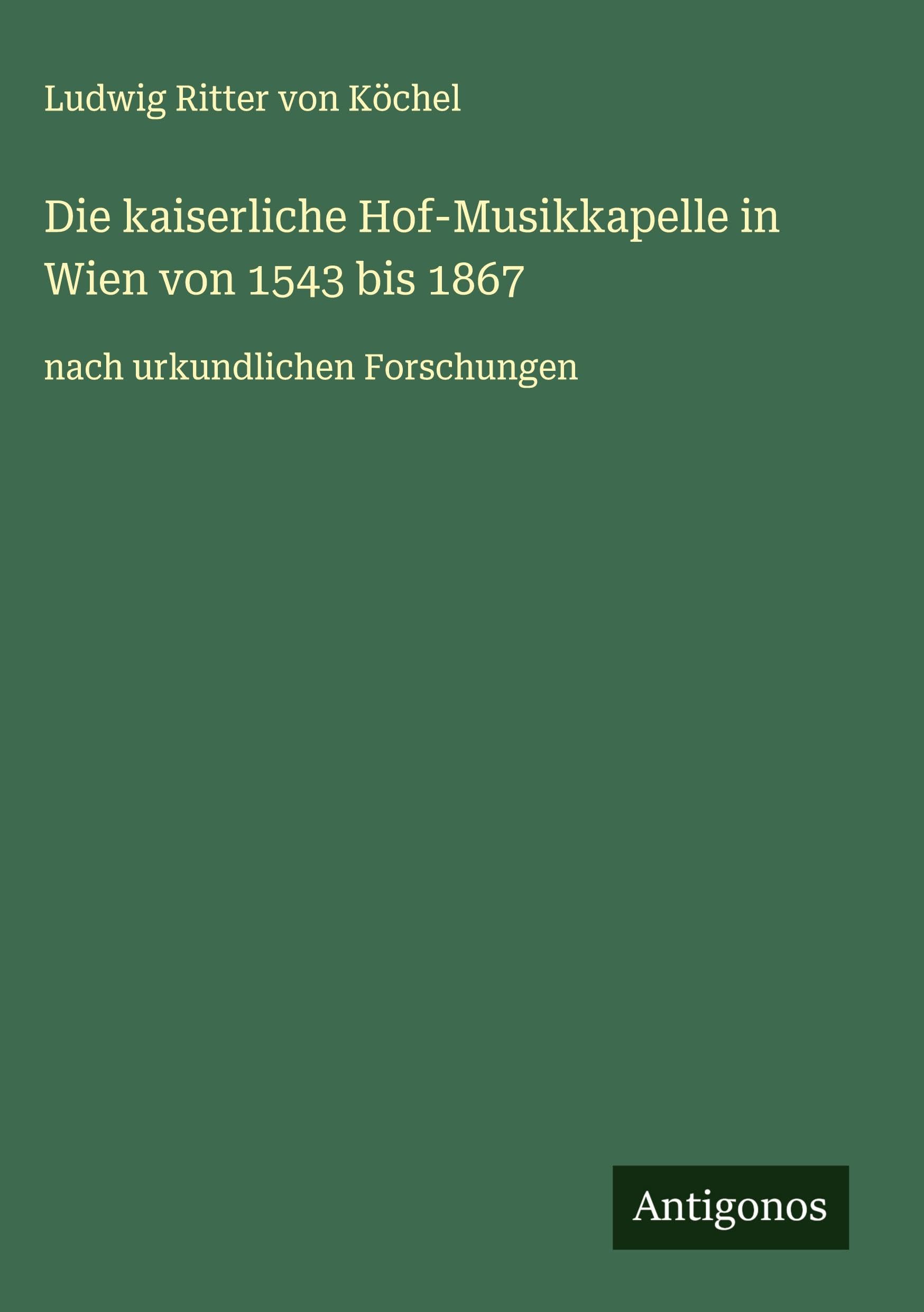 Die kaiserliche Hof-Musikkapelle in Wien von 1543 bis 1867 Classics