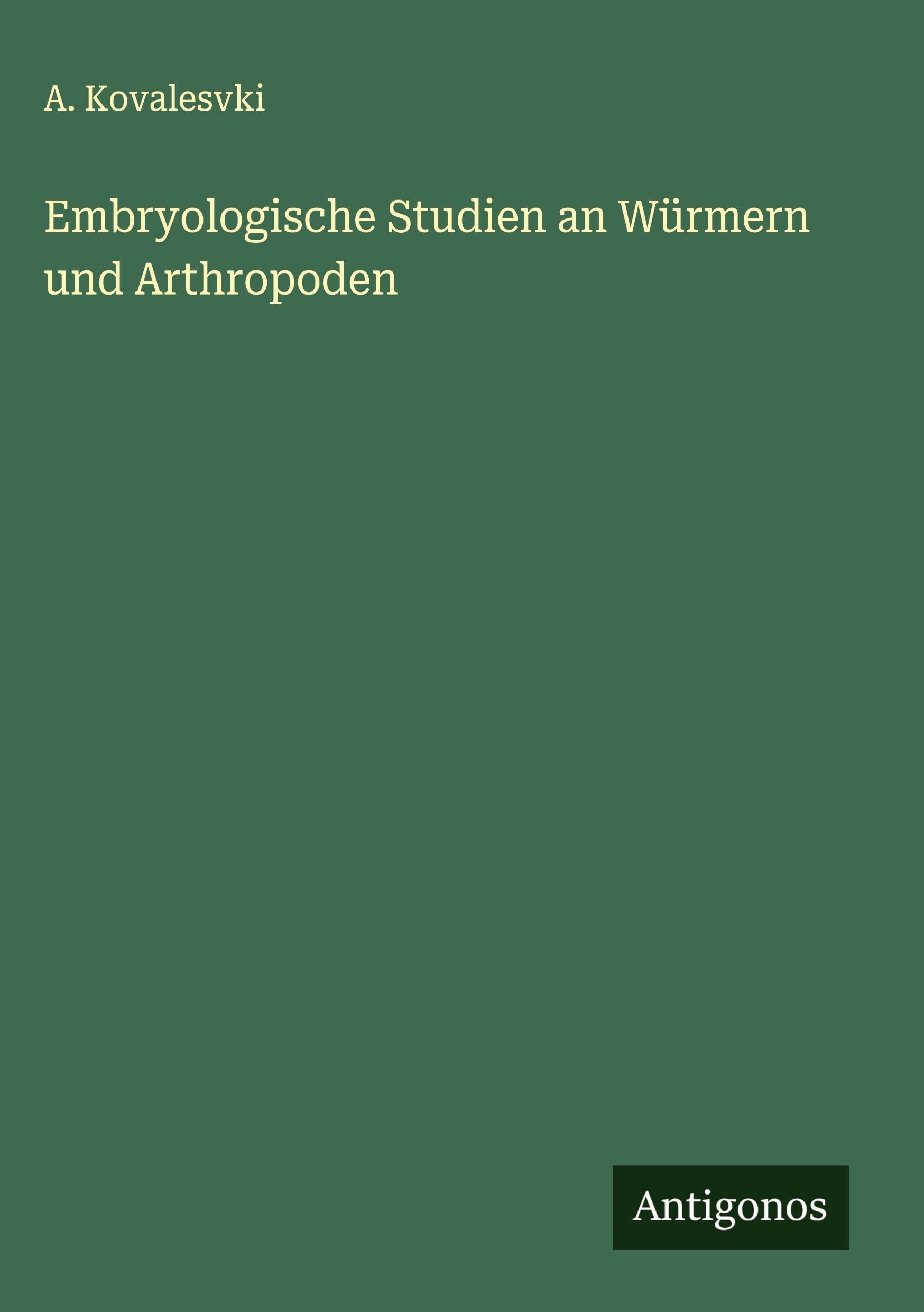 Embryologische Studien an Würmern und Arthropoden Classics
