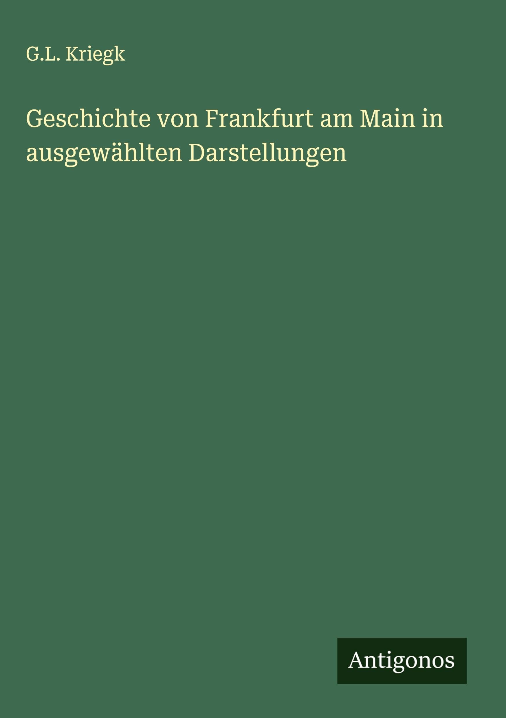 Geschichte von Frankfurt am Main in ausgewählten Darstellungen Classics
