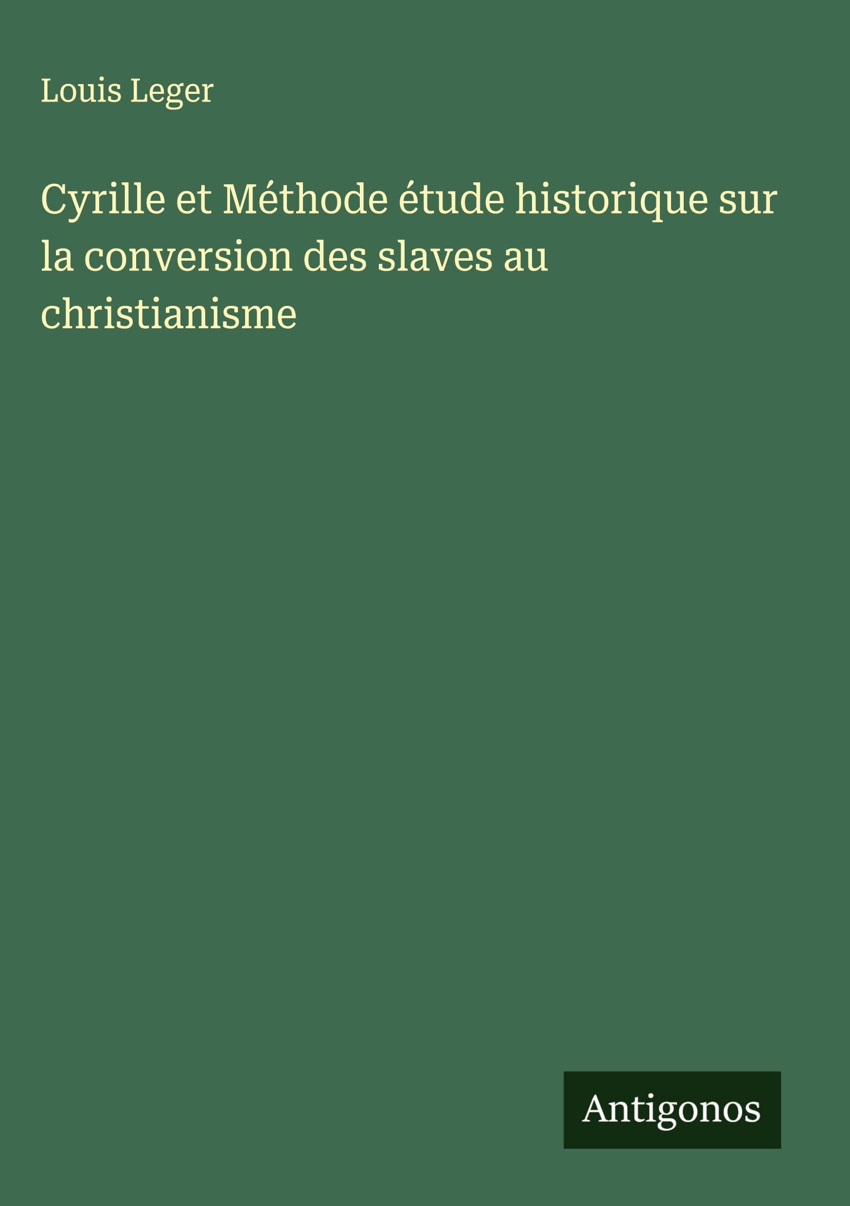 Cyrille et Méthode étude historique sur la conversion des slaves au christianisme Classics