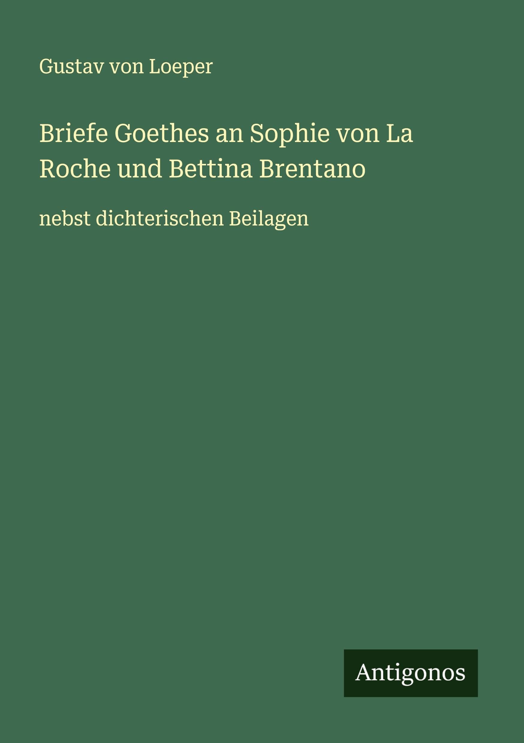 Briefe Goethes an Sophie von La Roche und Bettina Brentano Classics