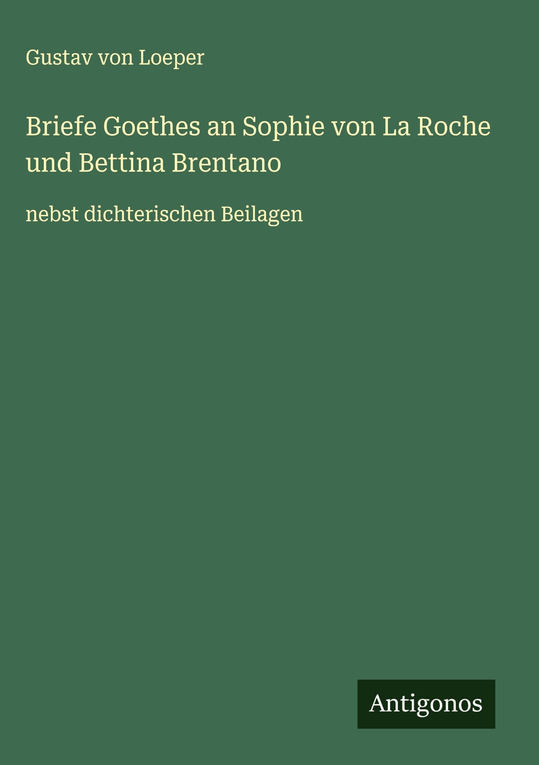 Briefe Goethes an Sophie von La Roche und Bettina Brentano Classics