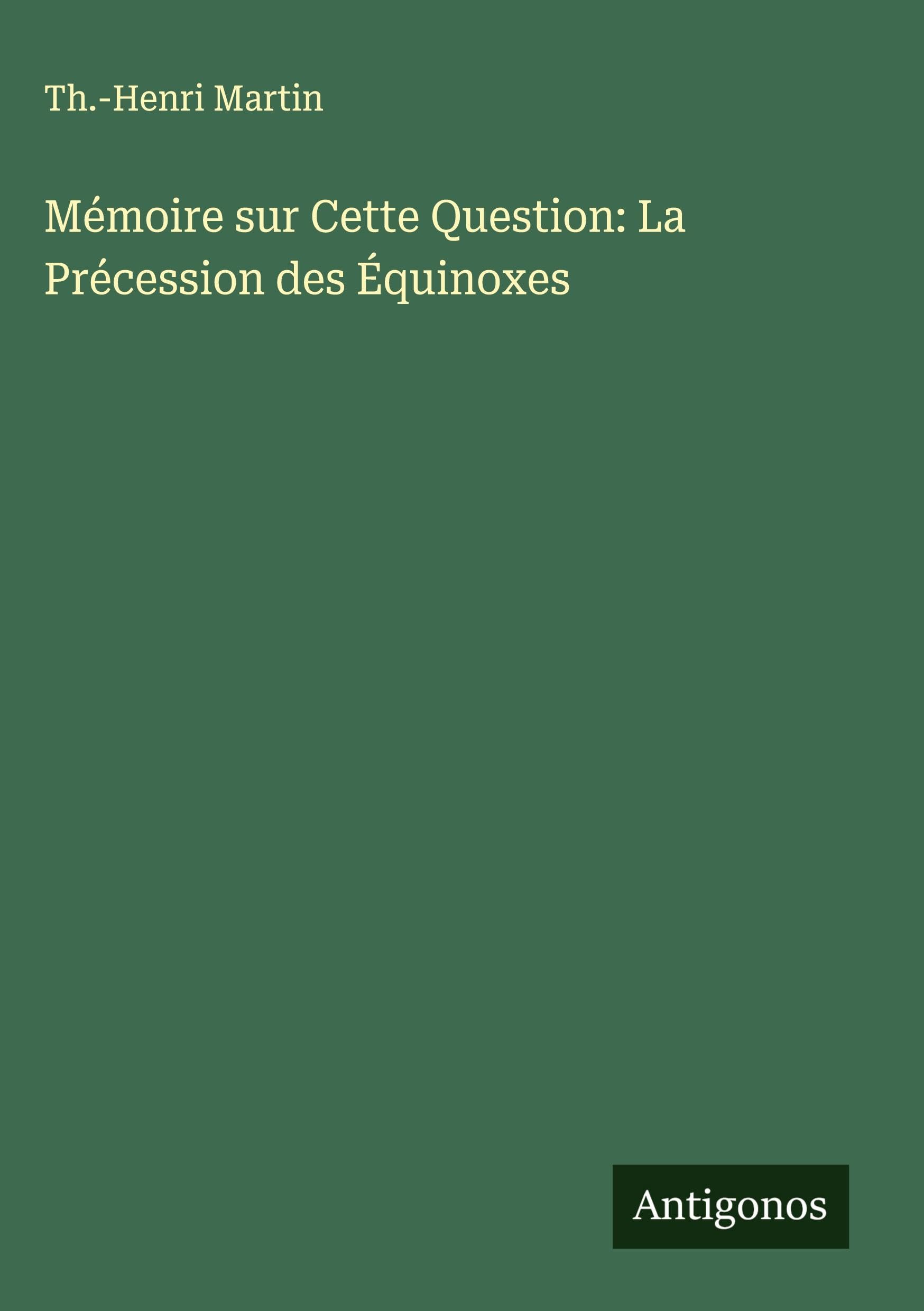 Mémoire sur Cette Question: La Précession des Équinoxes Classics