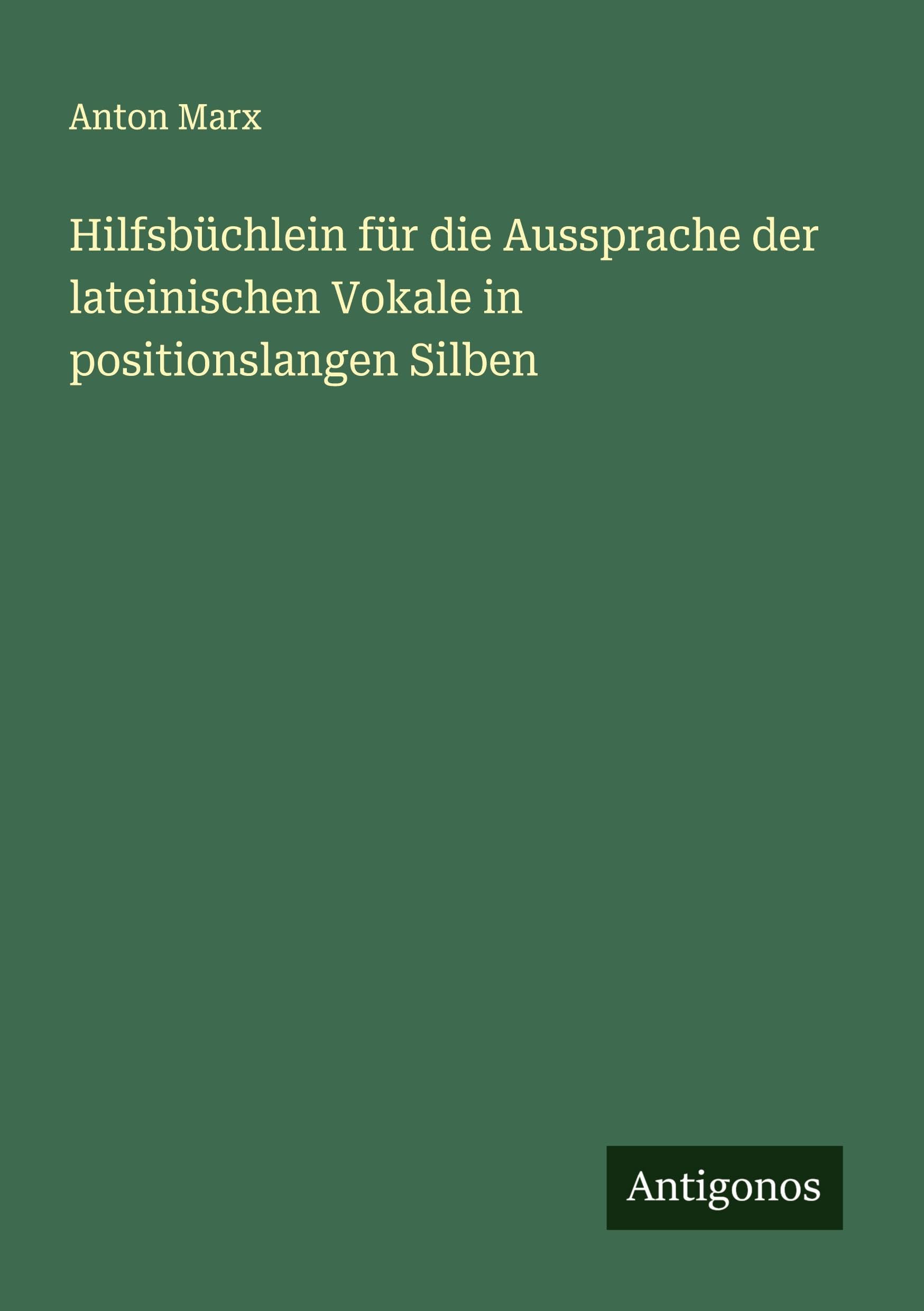 Hilfsbüchlein für die Aussprache der lateinischen Vokale in positionslangen Silben Classics