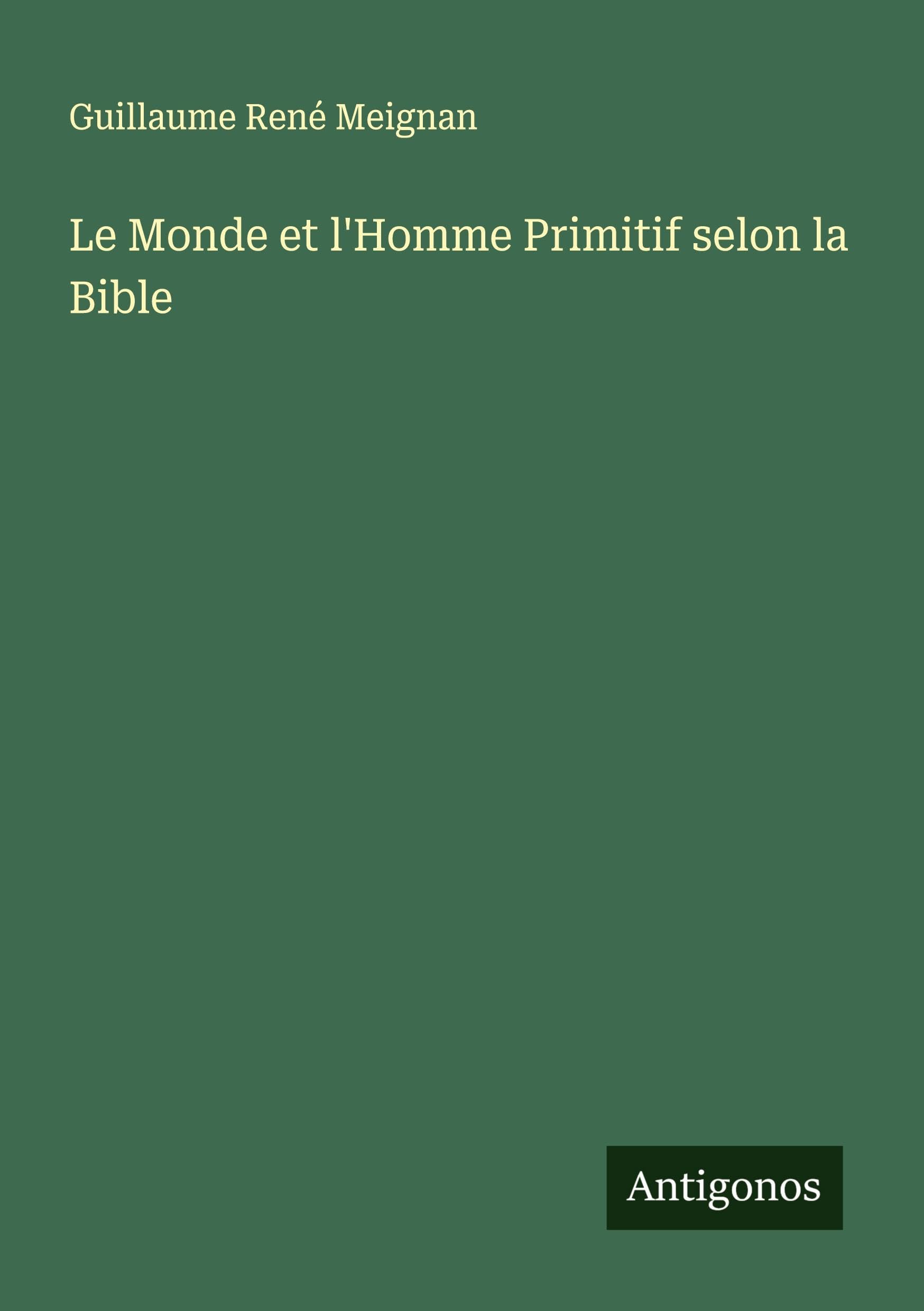 Le Monde et l'Homme Primitif selon la Bible Classics