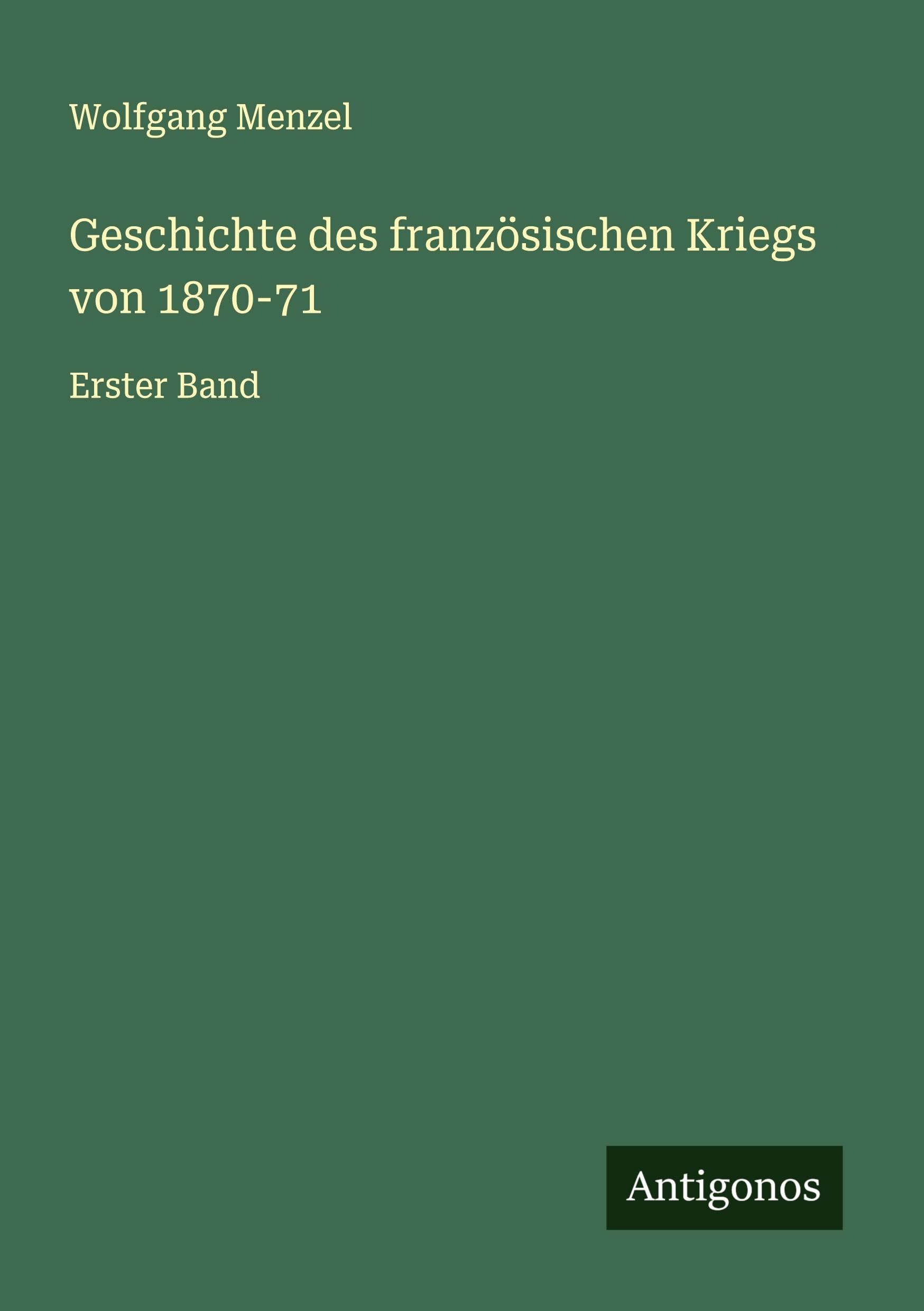 Geschichte des französischen Kriegs von 1870-71 Classics
