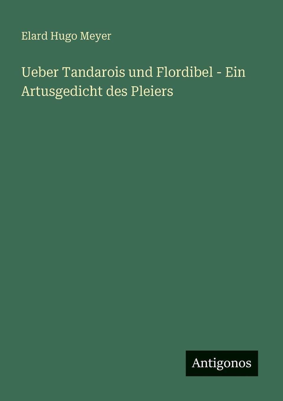 Ueber Tandarois und Flordibel - Ein Artusgedicht des Pleiers Classics
