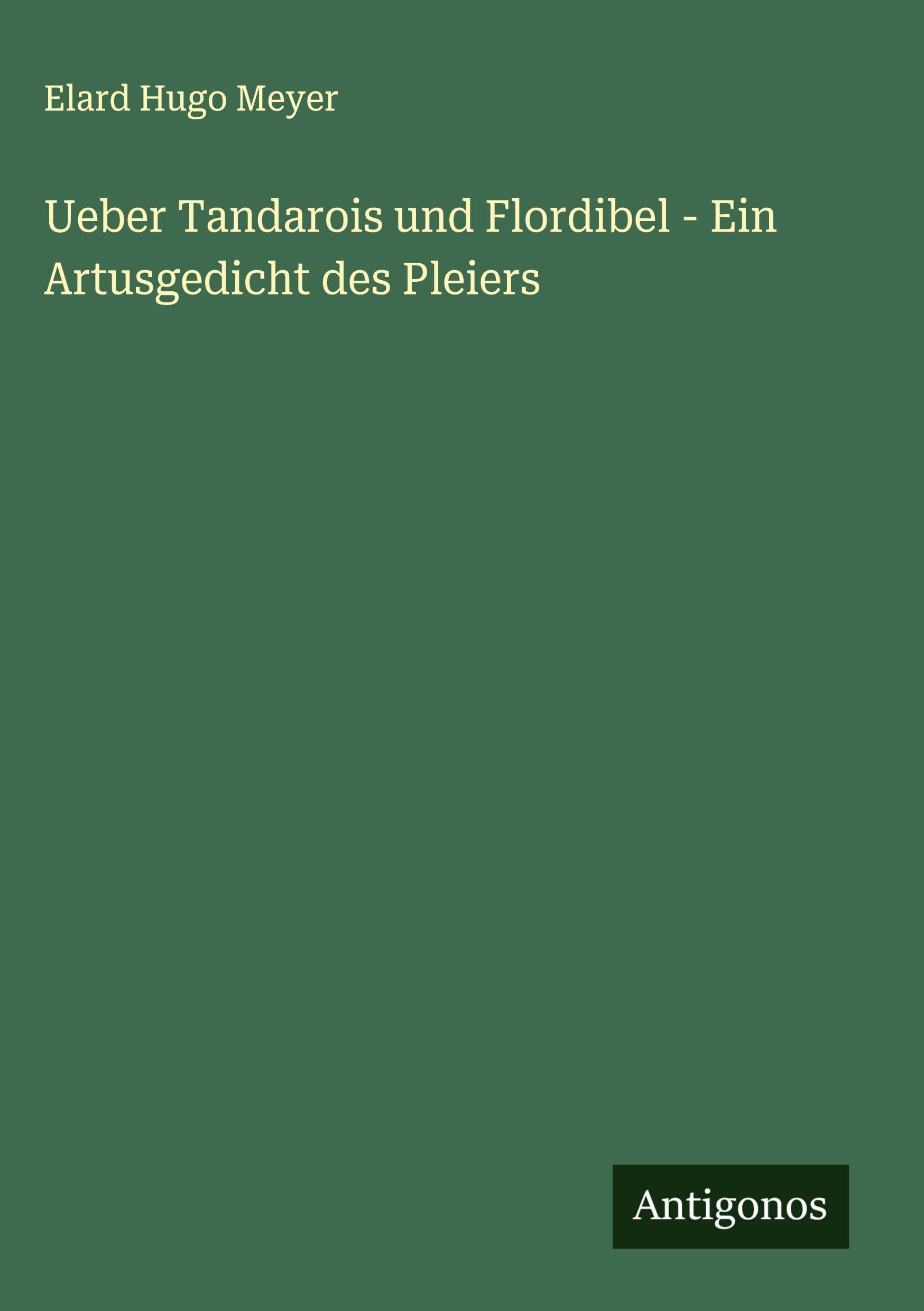 Ueber Tandarois und Flordibel - Ein Artusgedicht des Pleiers Classics