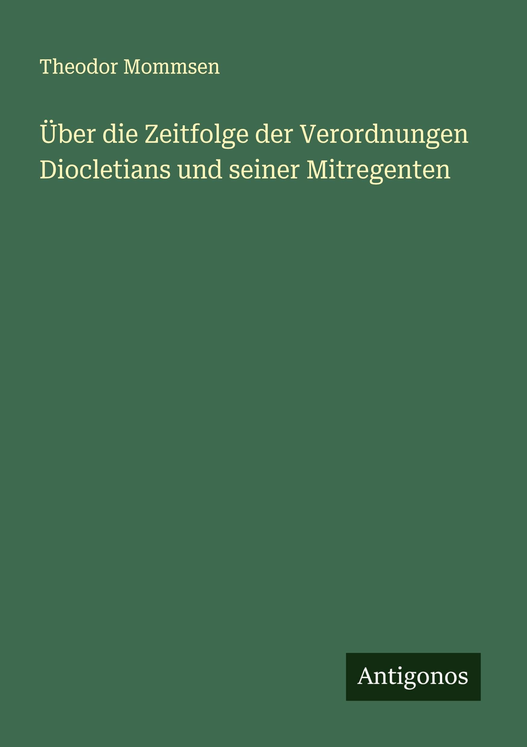 Über die Zeitfolge der Verordnungen Diocletians und seiner Mitregenten Classics