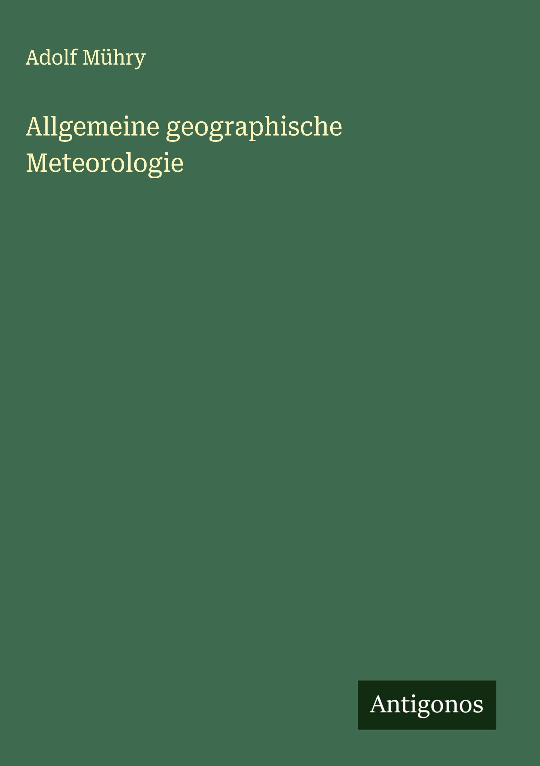 Allgemeine geographische Meteorologie Classics