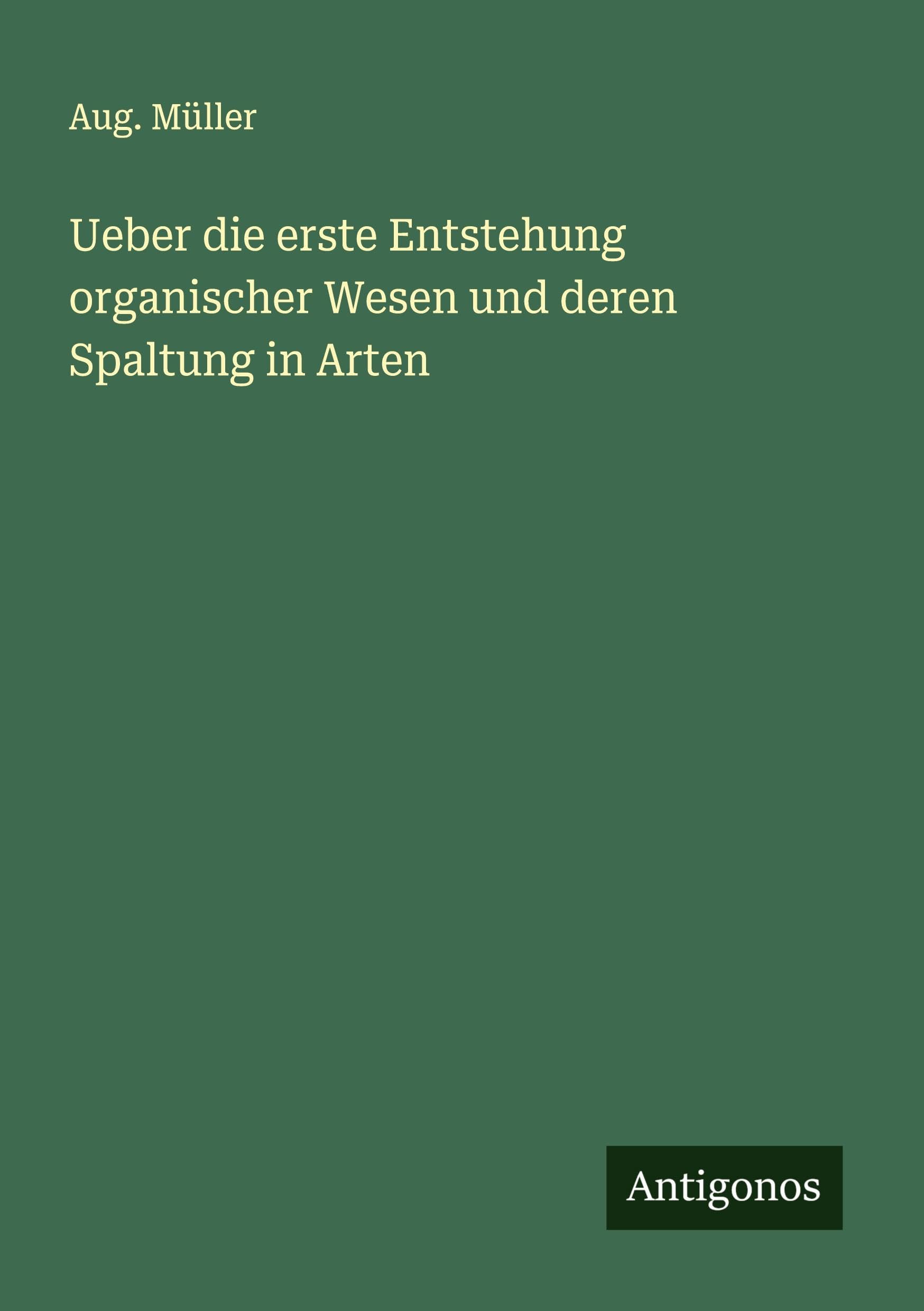 Ueber die erste Entstehung organischer Wesen und deren Spaltung in Arten Classics