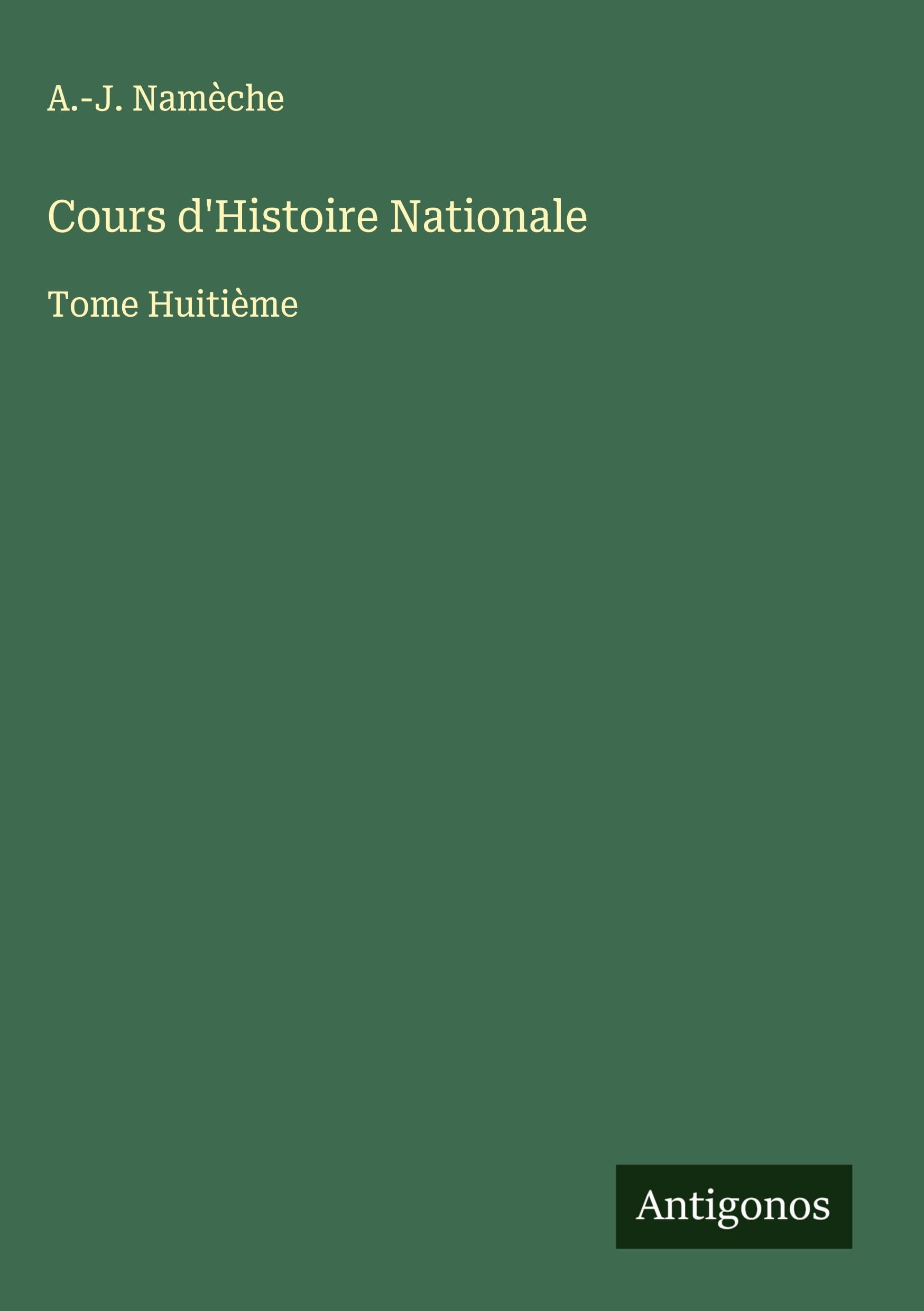 Cours d'Histoire Nationale: Tome Huitième Classics