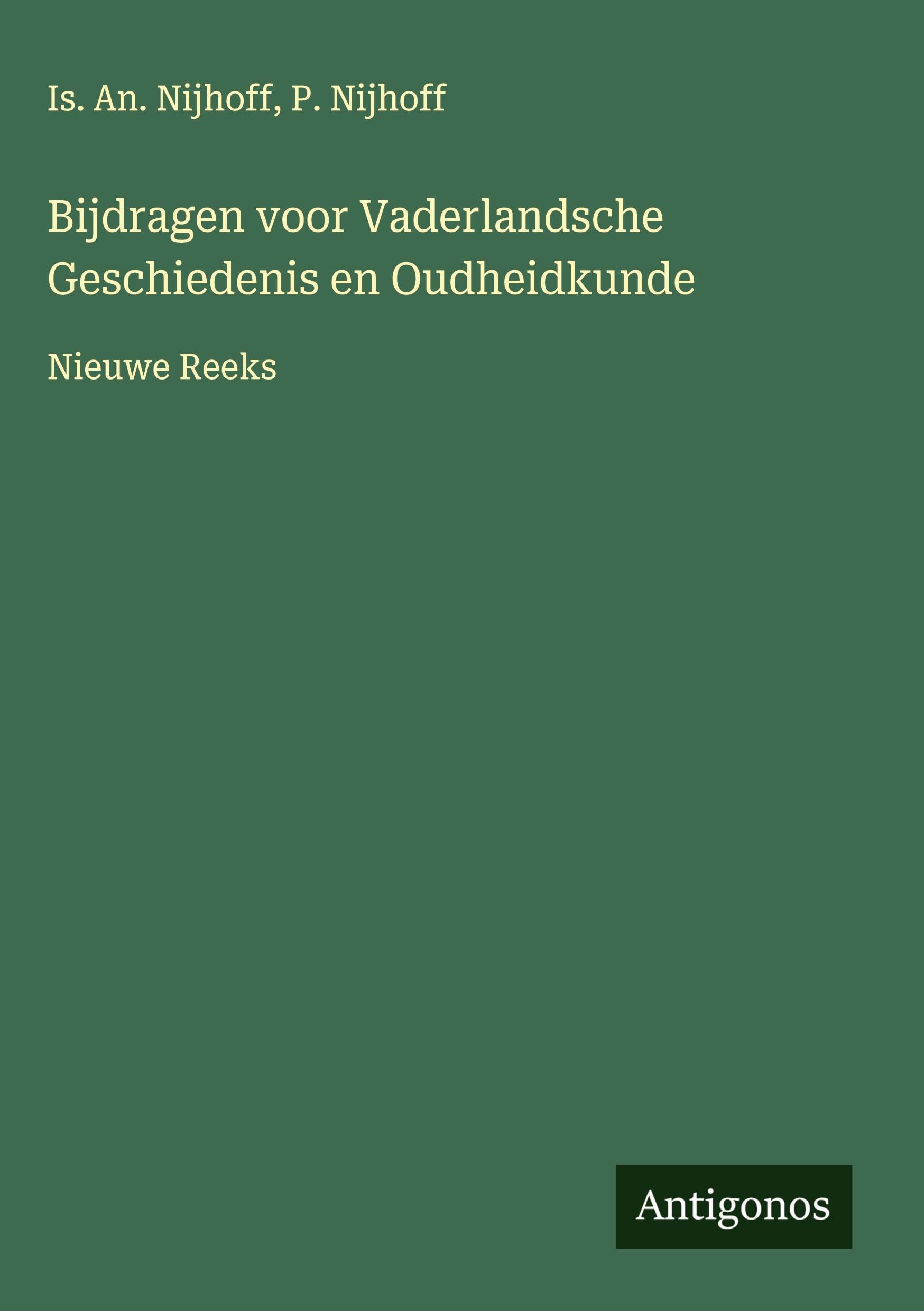 Bijdragen voor Vaderlandsche Geschiedenis en Oudheidkunde: Nieuwe Reeks Classics