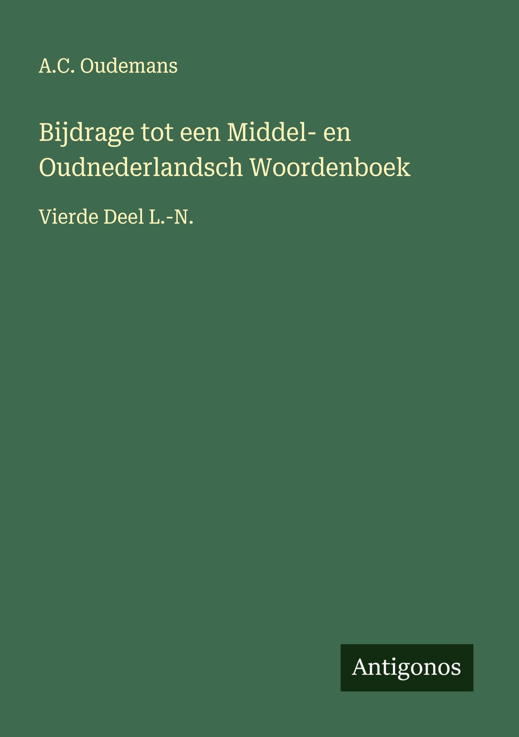 Bijdrage tot een Middel- en Oudnederlandsch Woordenboek Classics