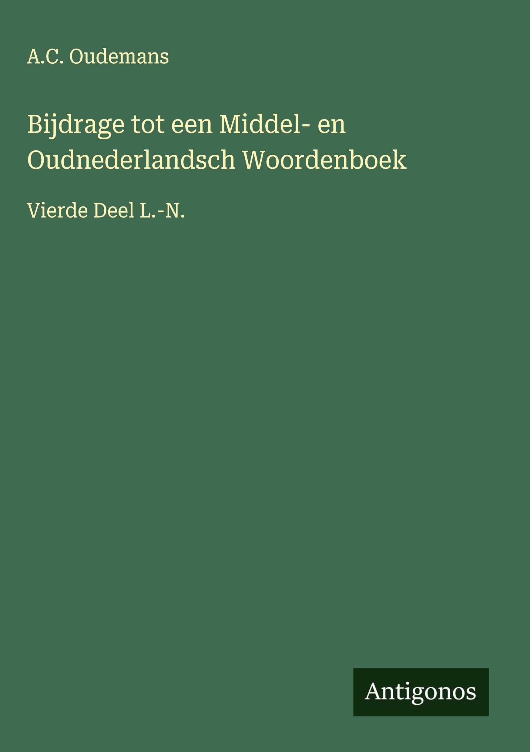 Bijdrage tot een Middel- en Oudnederlandsch Woordenboek Classics