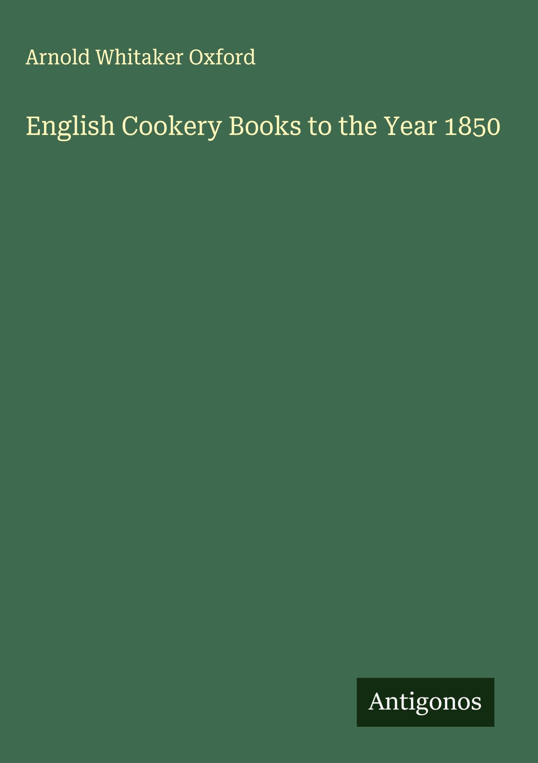 English Cookery Books to the Year 1850 Classics